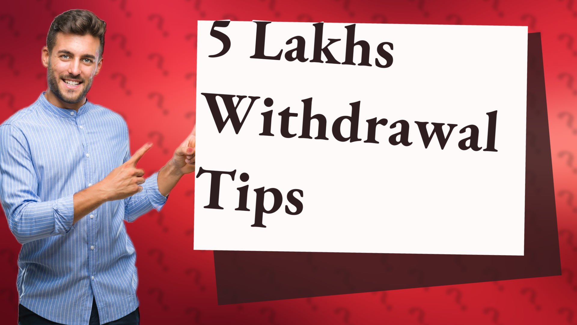 5 Lakhs Withdrawal Tips