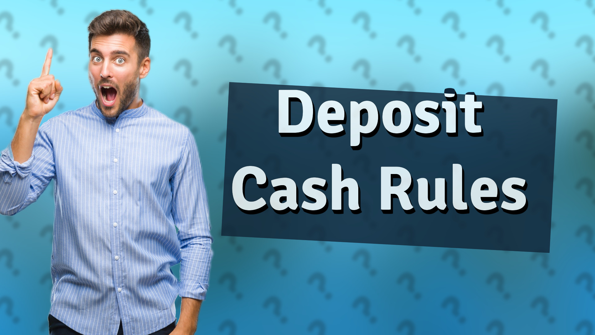 Deposit Cash Rules