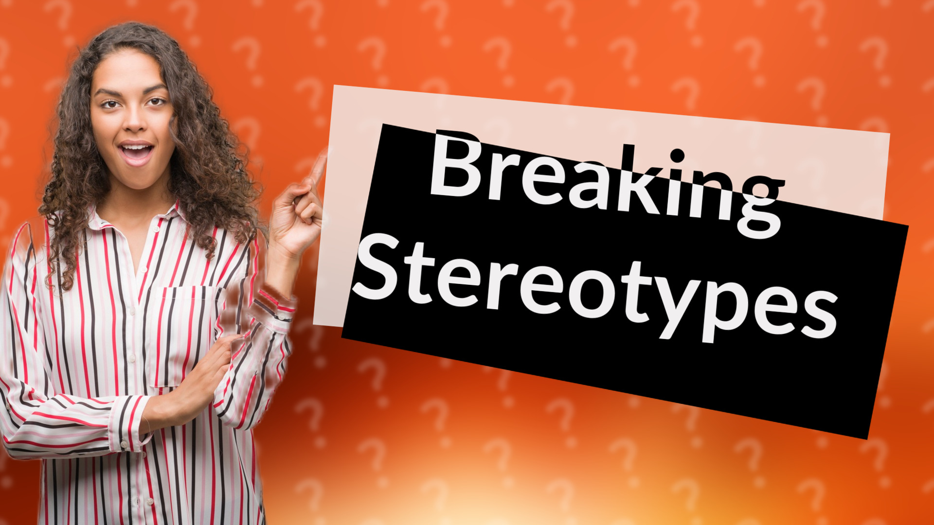 Breaking Stereotypes