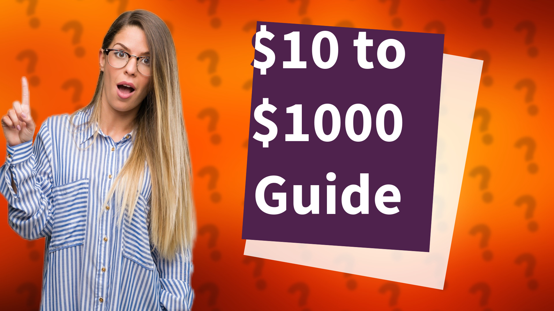 $10 to $1000 Guide