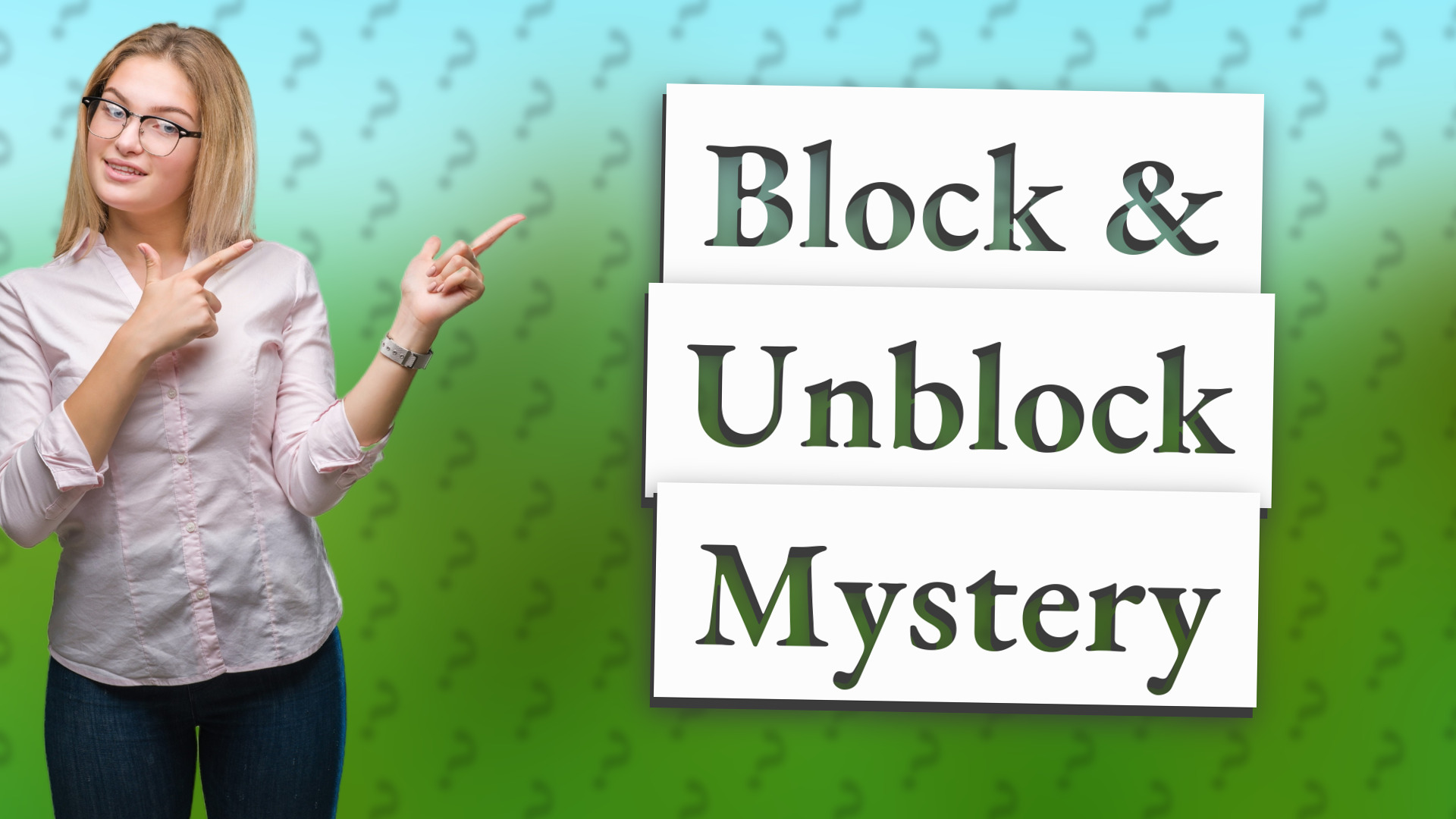 Block & Unblock Mystery