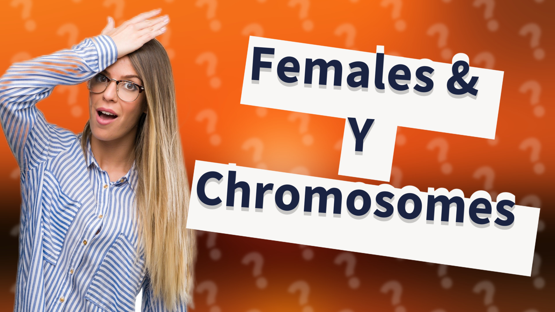 Females & Y Chromosomes