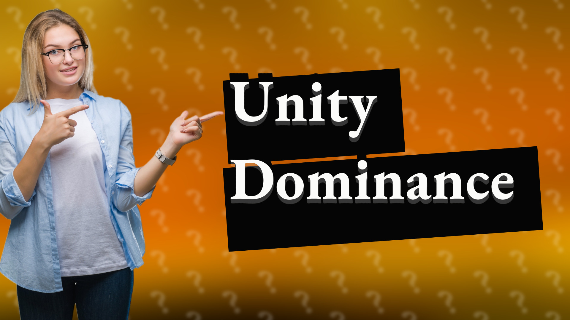 Unity Dominance