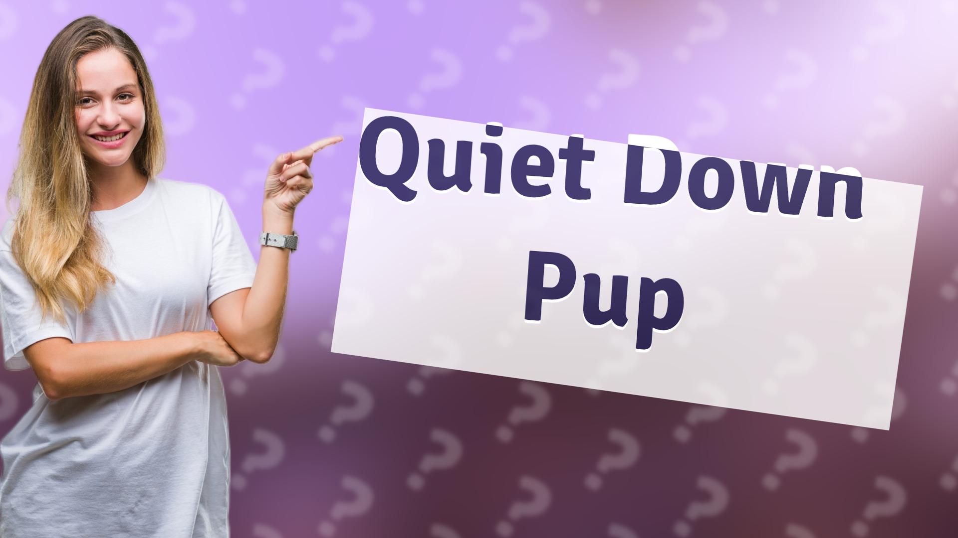 Quiet Down Pup
