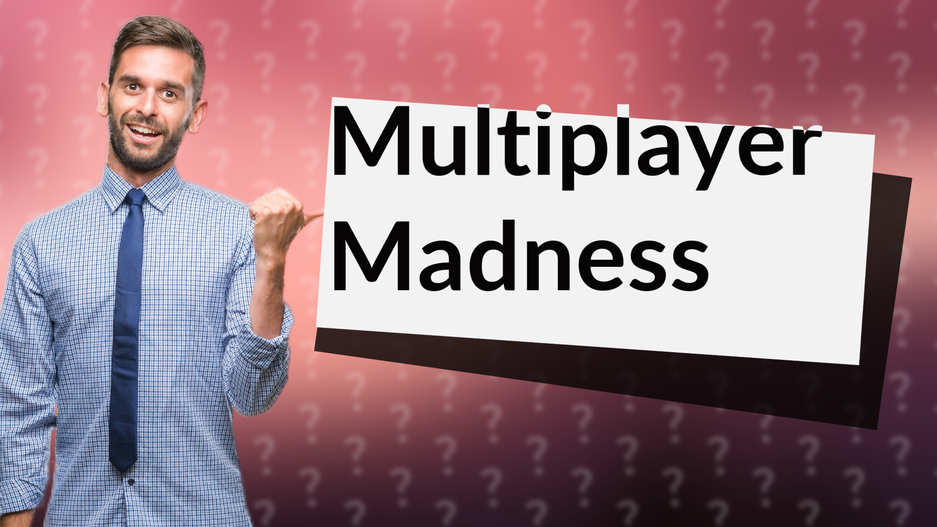 Multiplayer Madness