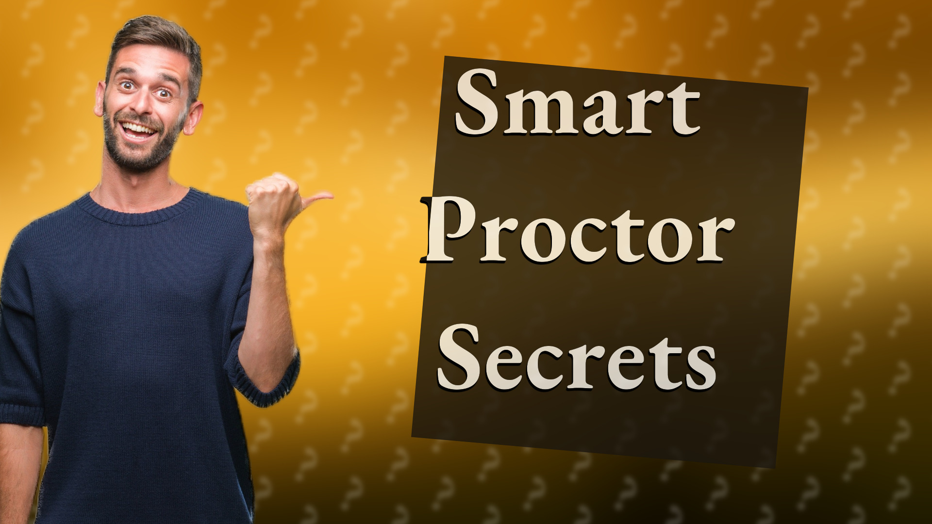 Smart Proctor Secrets