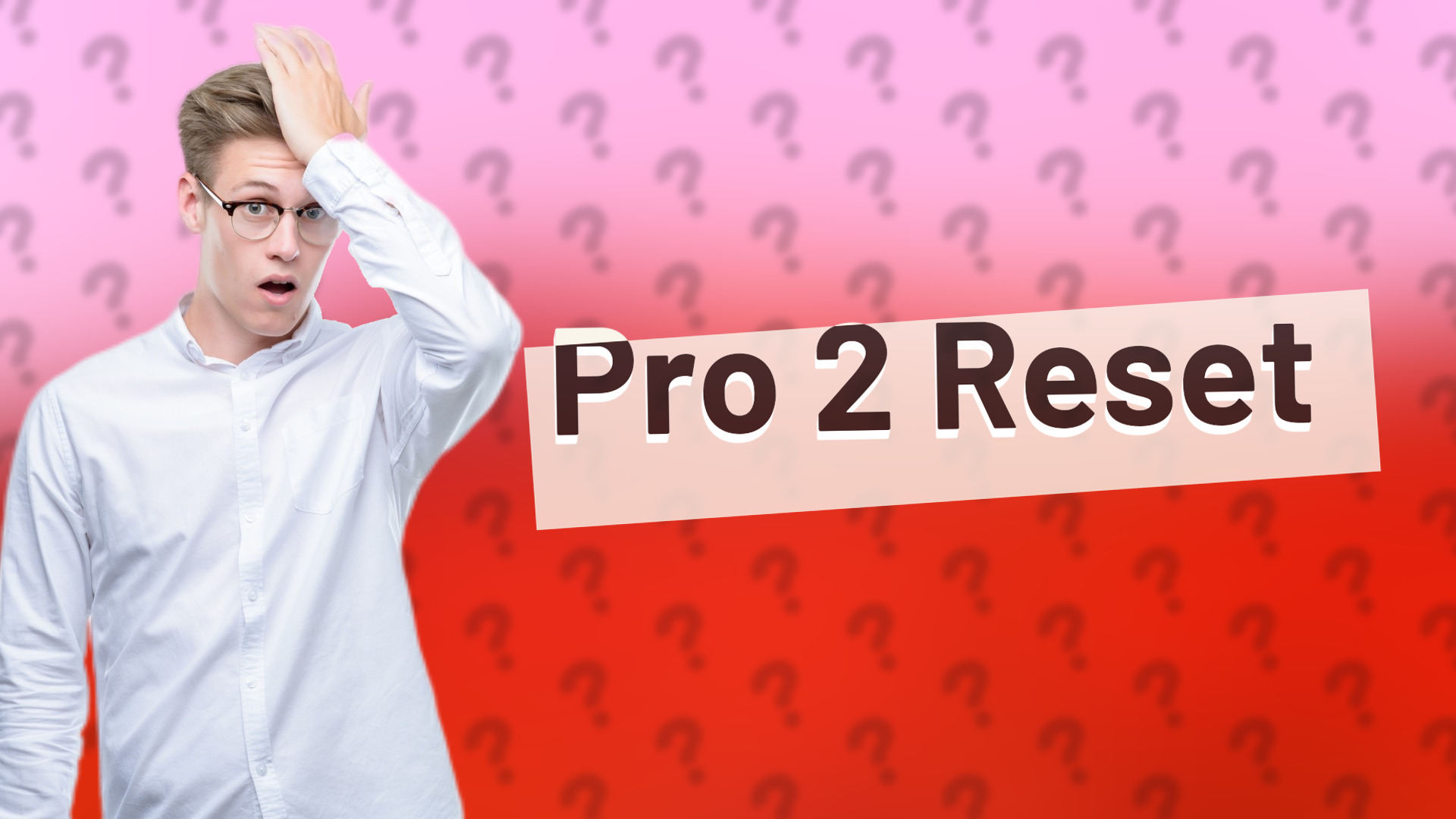 Pro 2 Reset