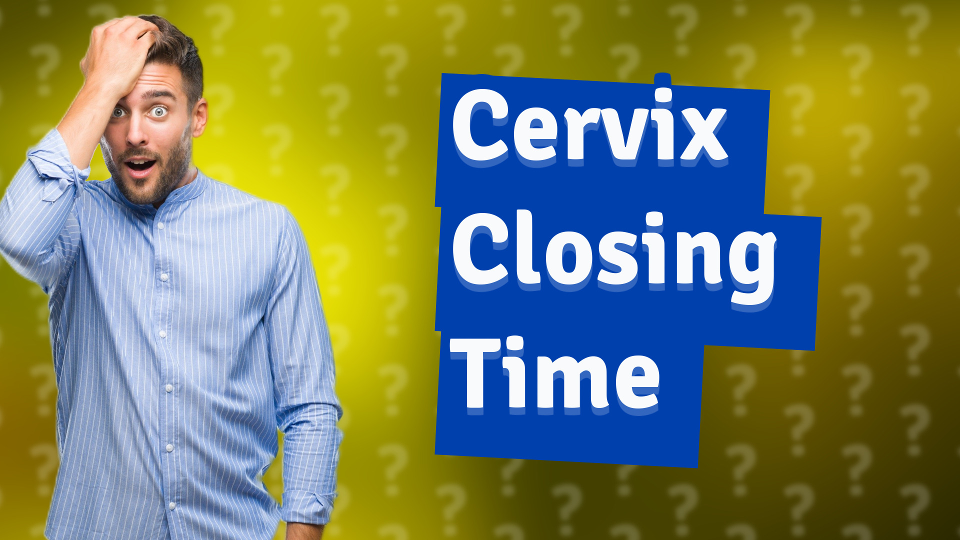 Cervix Closing Time