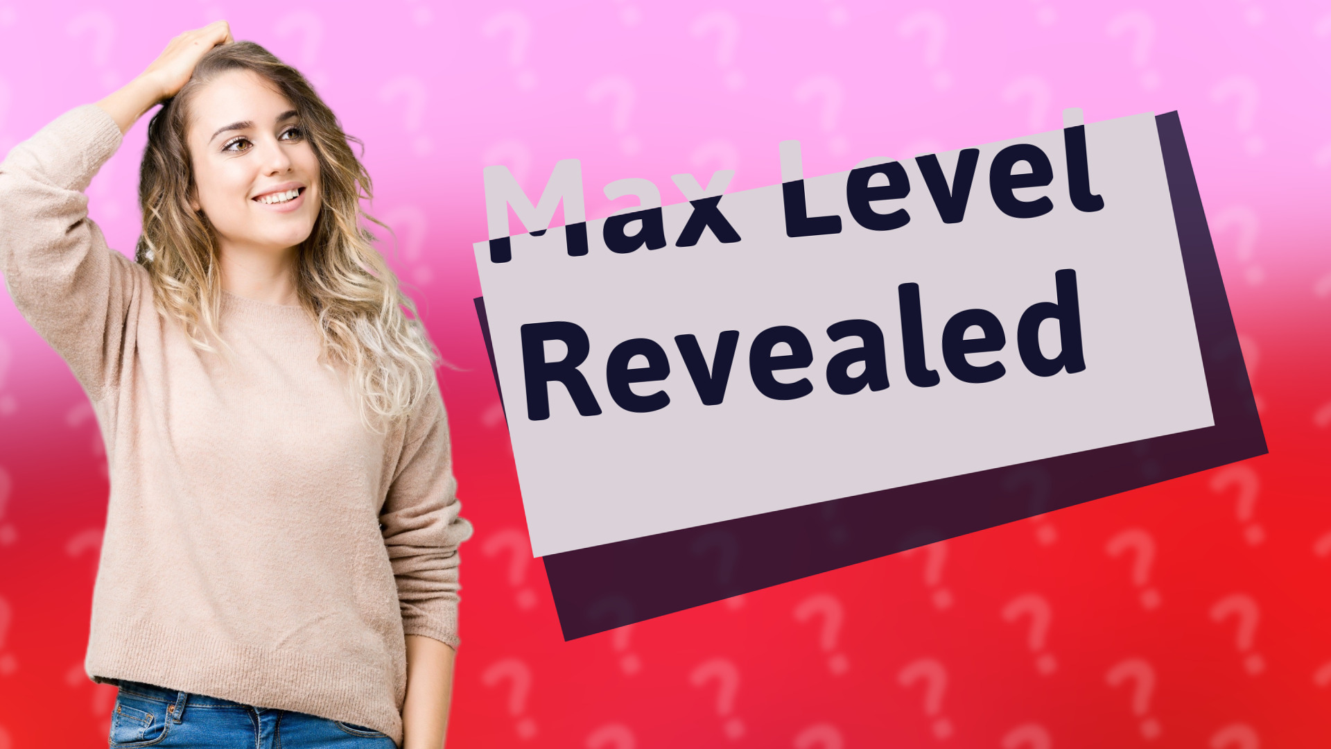 Max Level Revealed