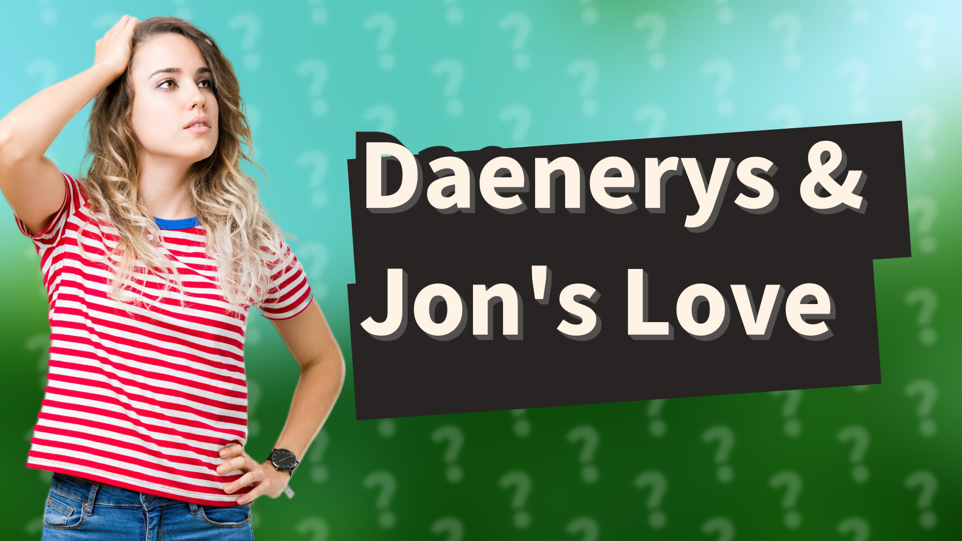 Daenerys & Jon's Love