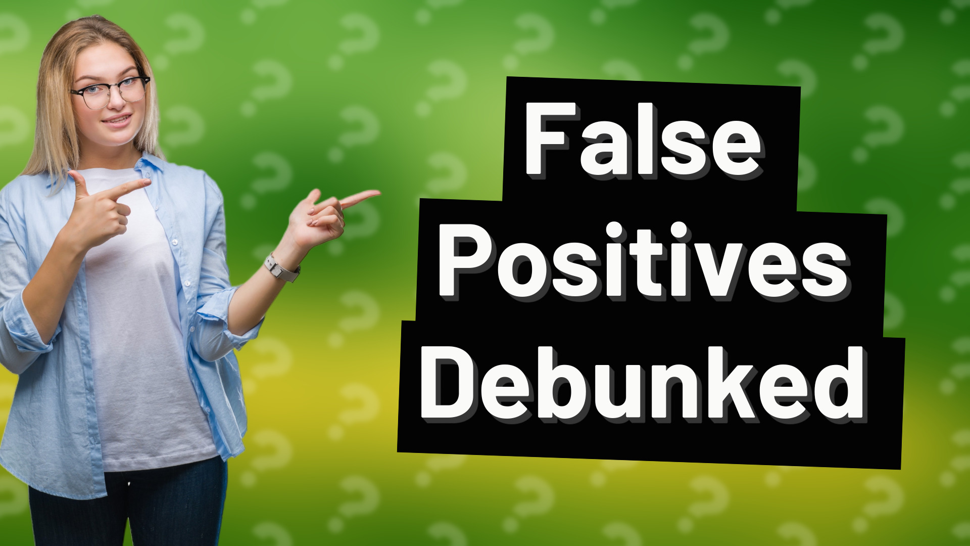 False Positives Debunked