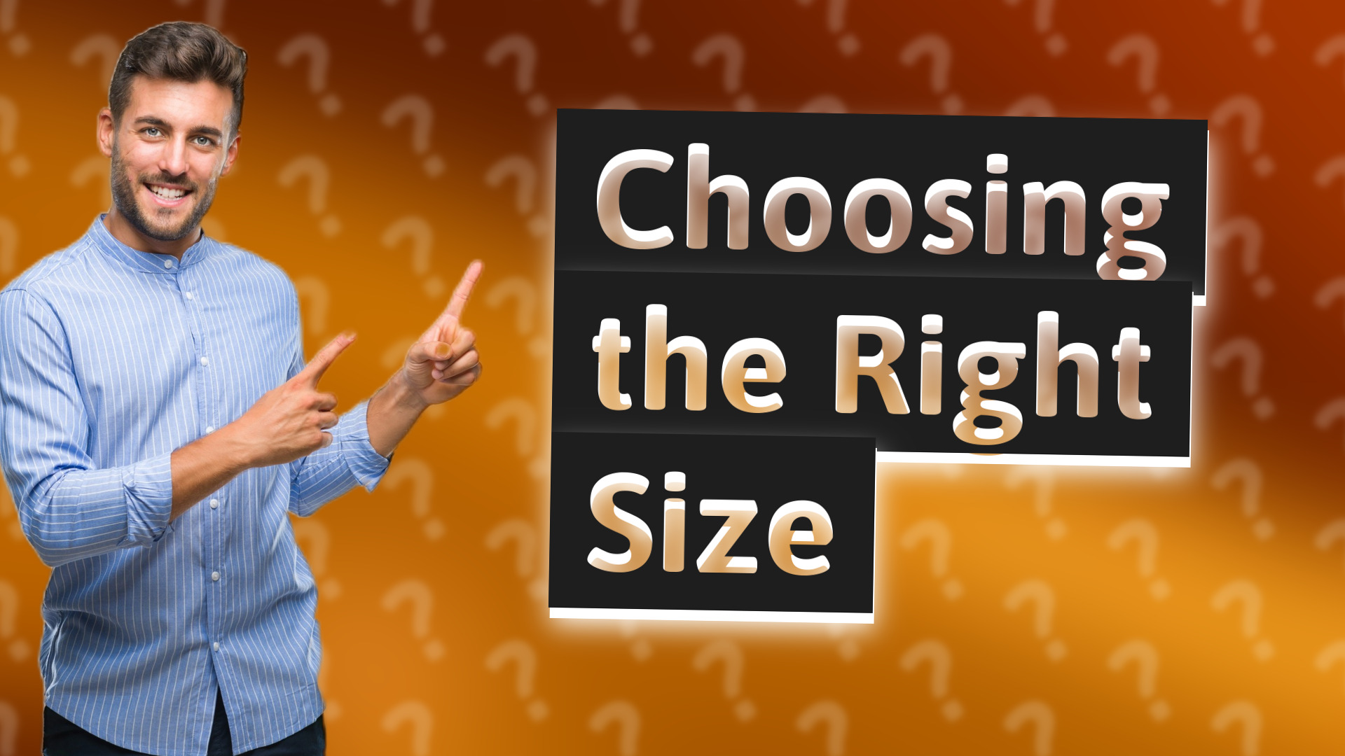 Choosing the Right Size
