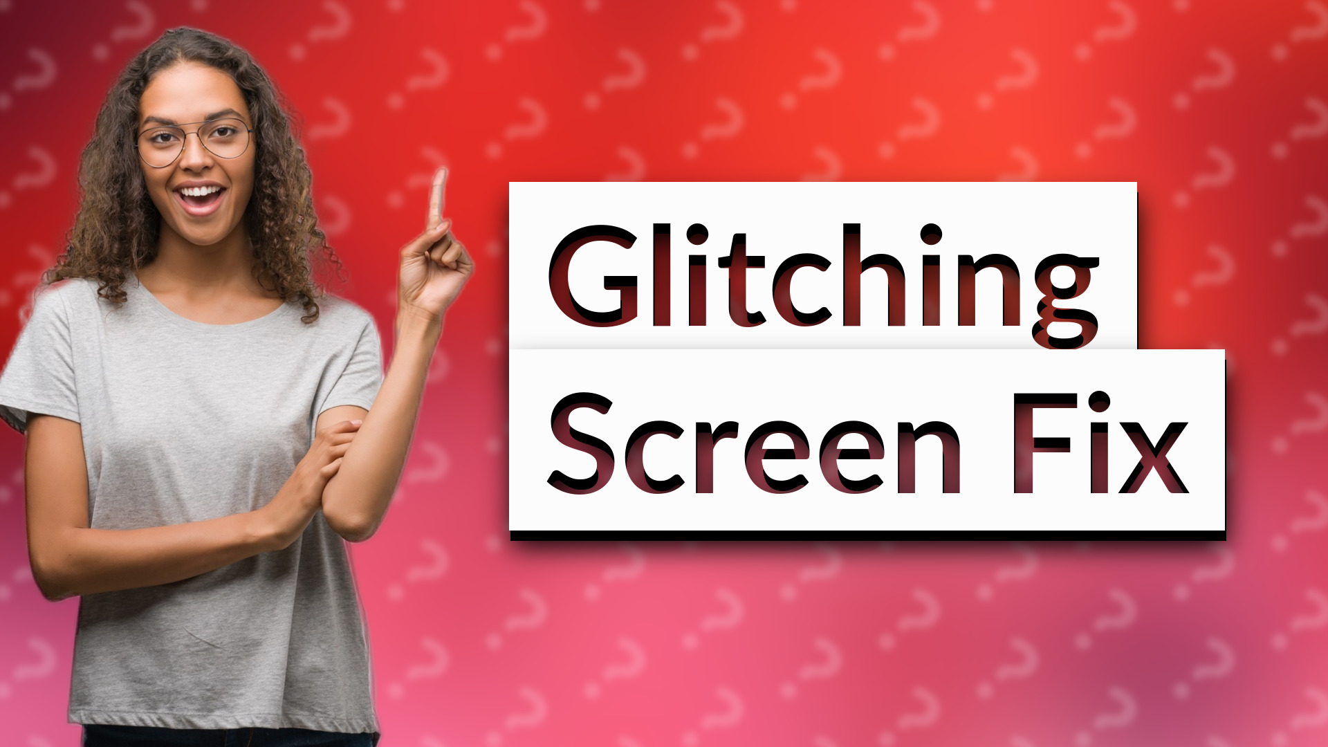 Glitching Screen Fix