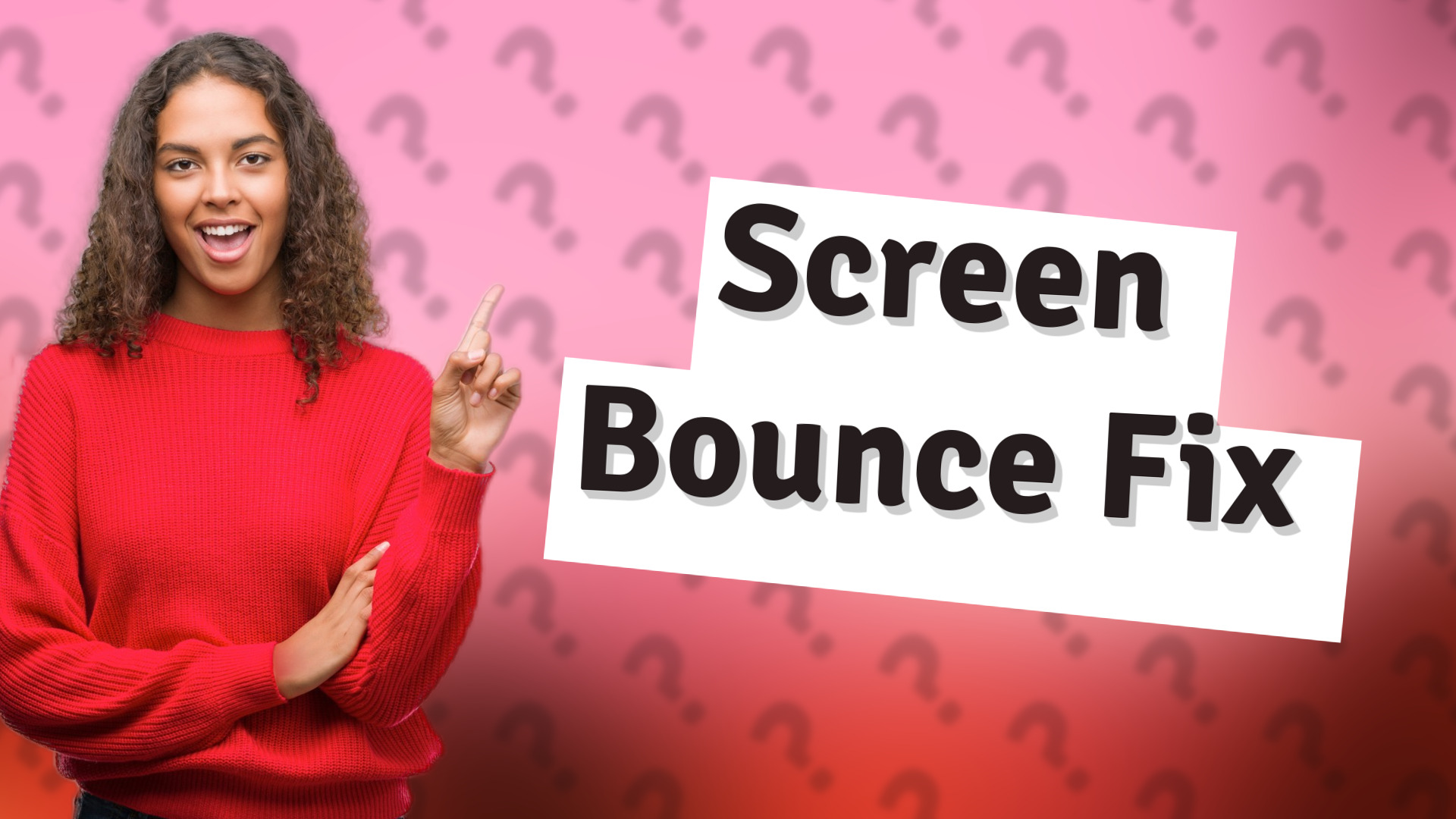 Screen Bounce Fix
