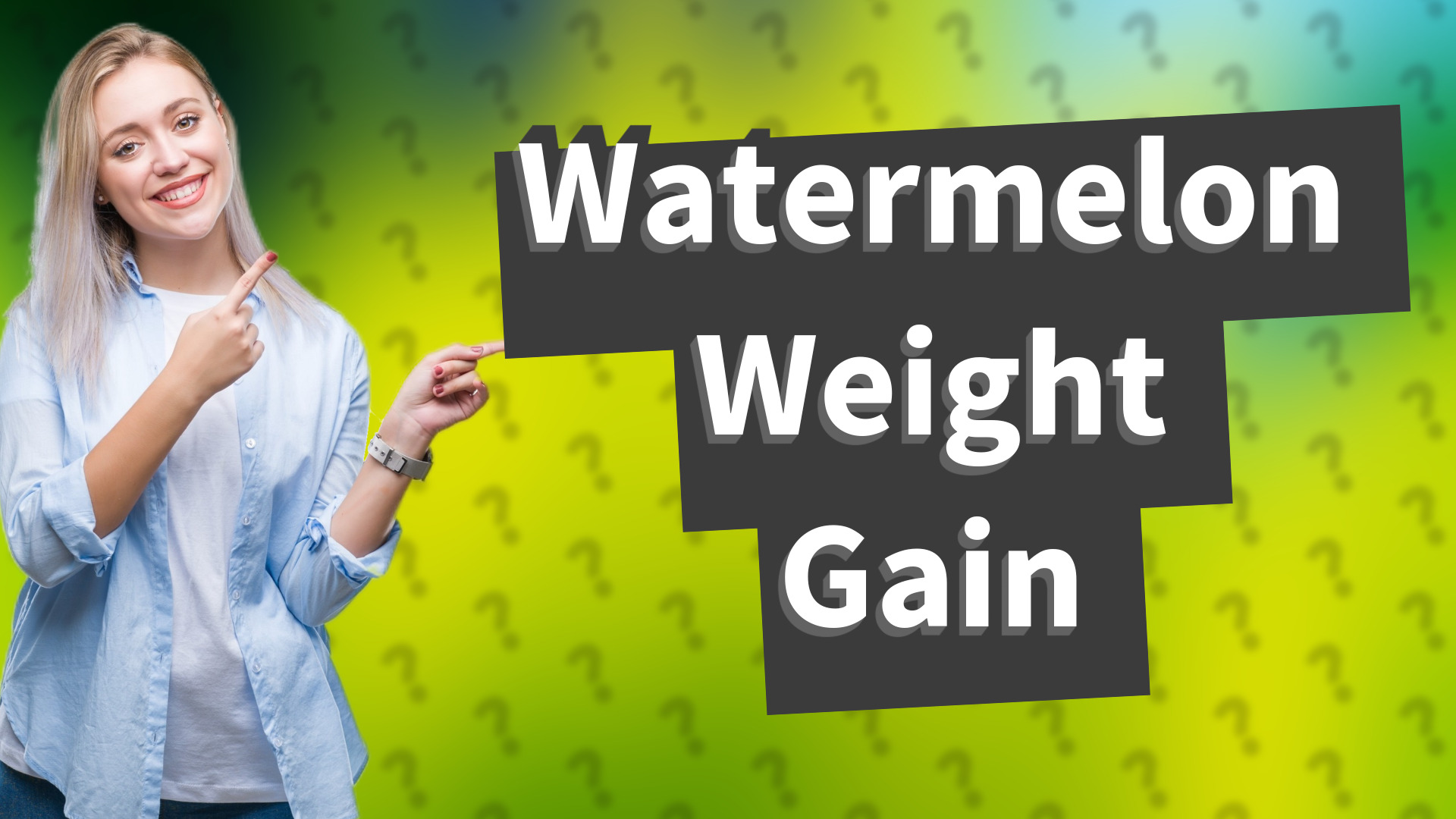 Watermelon Weight Gain