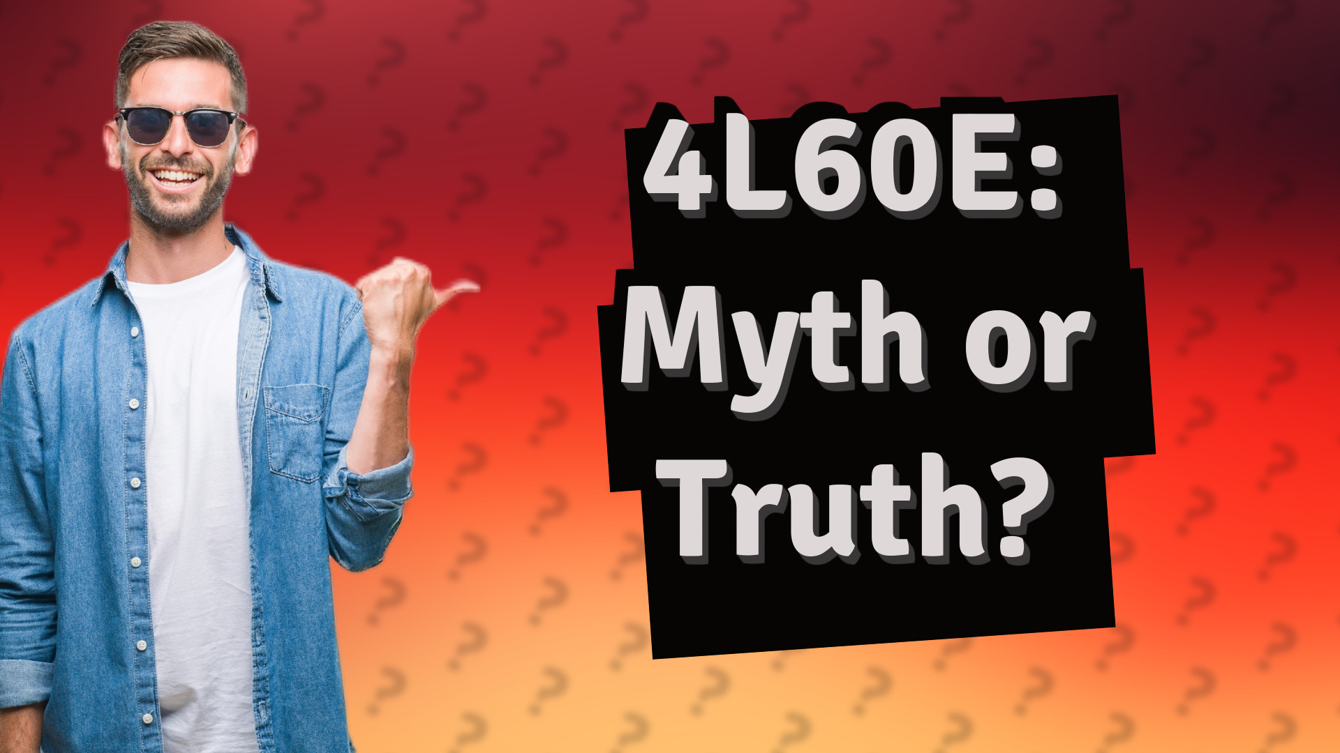 4L60E: Myth or Truth?