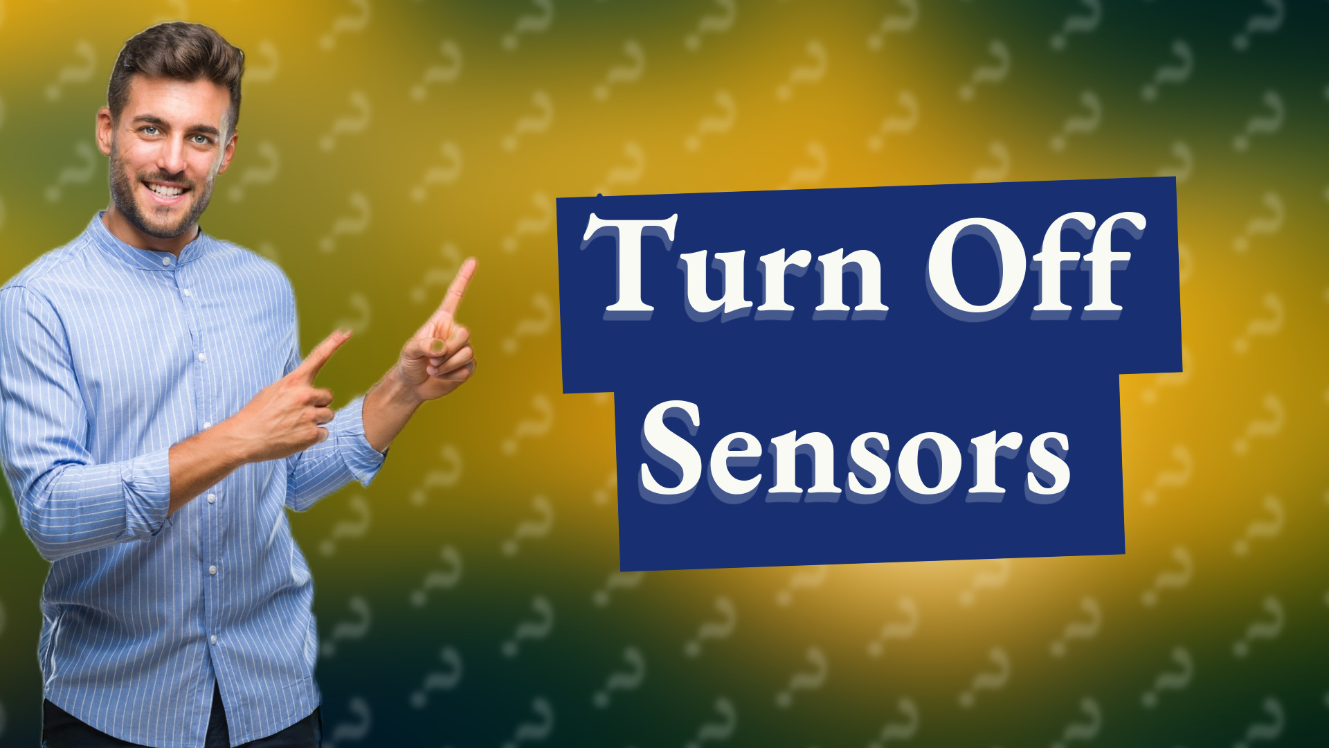 Turn Off Sensors