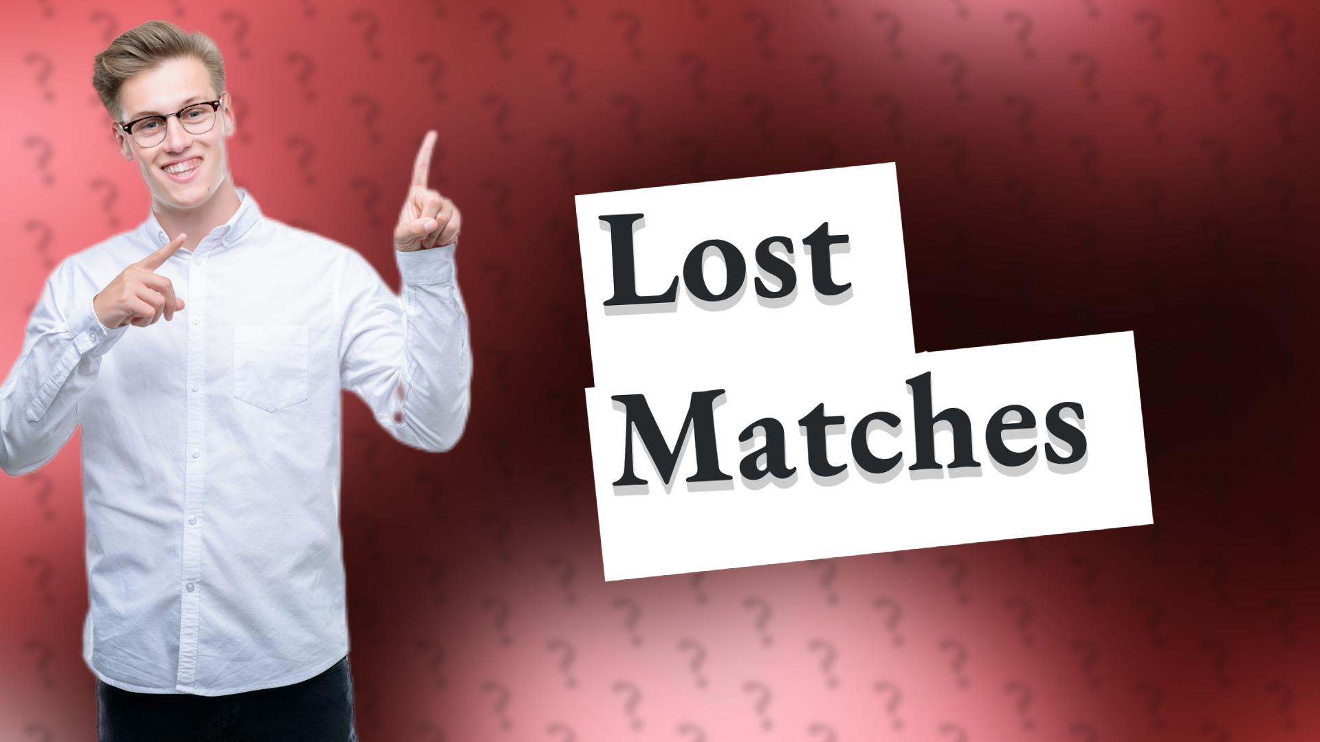 Lost Matches