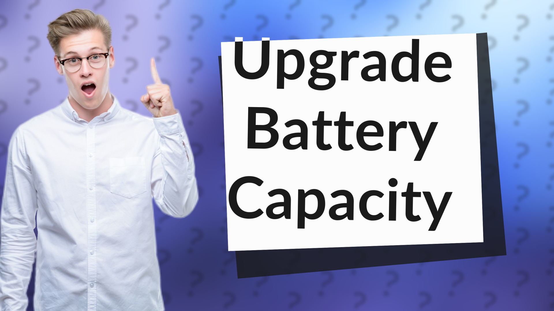 Upgrade Battery Capacity