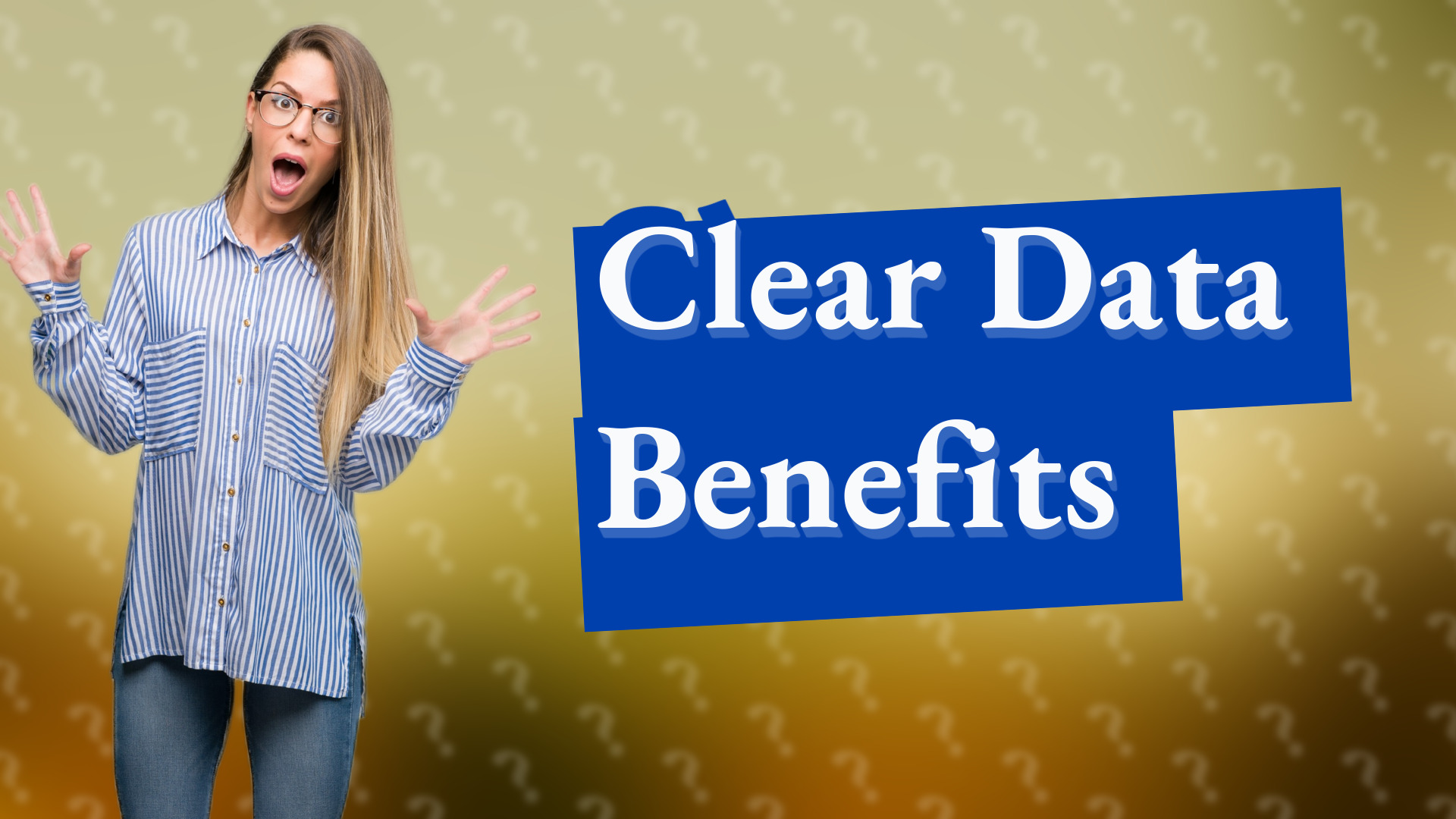 Clear Data Benefits
