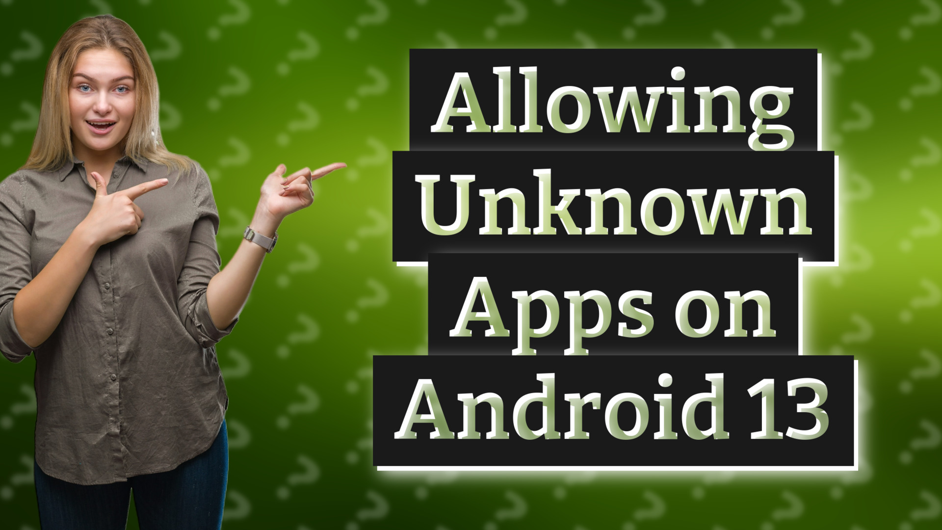 Allowing Unknown Apps on Android 13