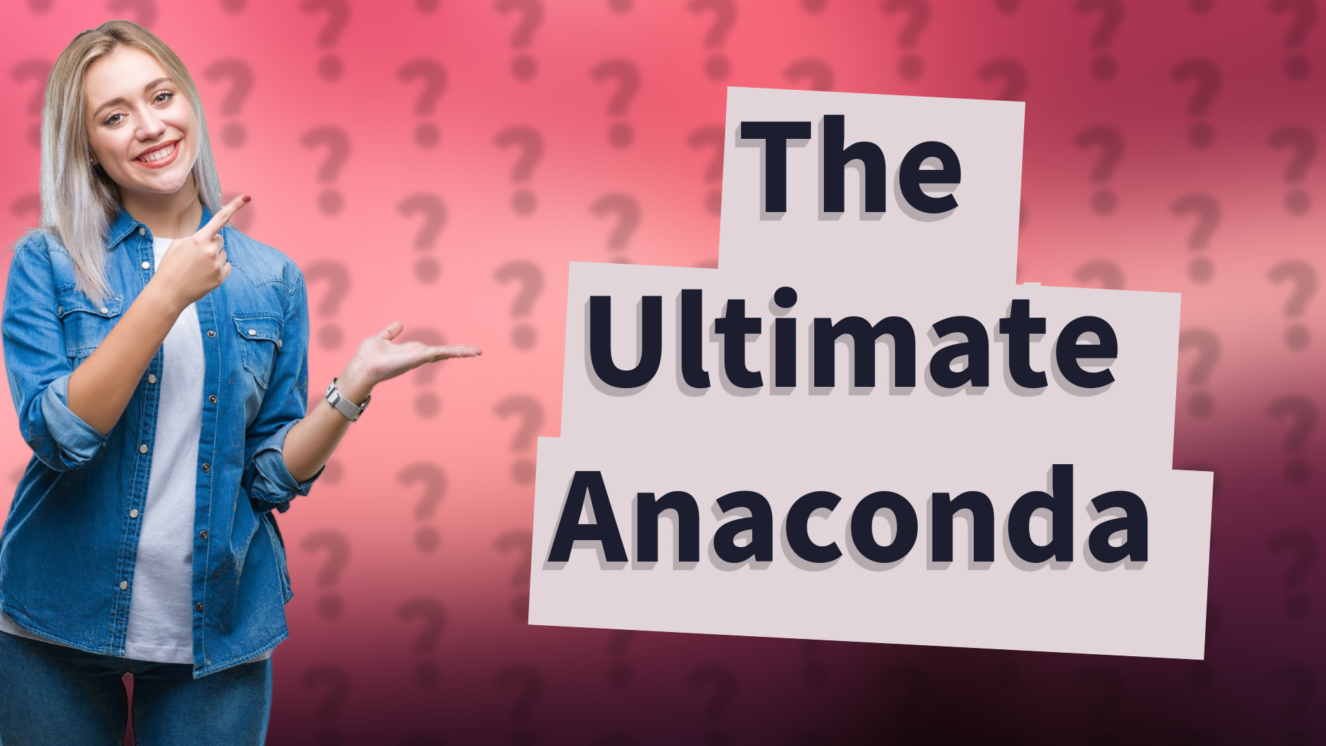 The Ultimate Anaconda