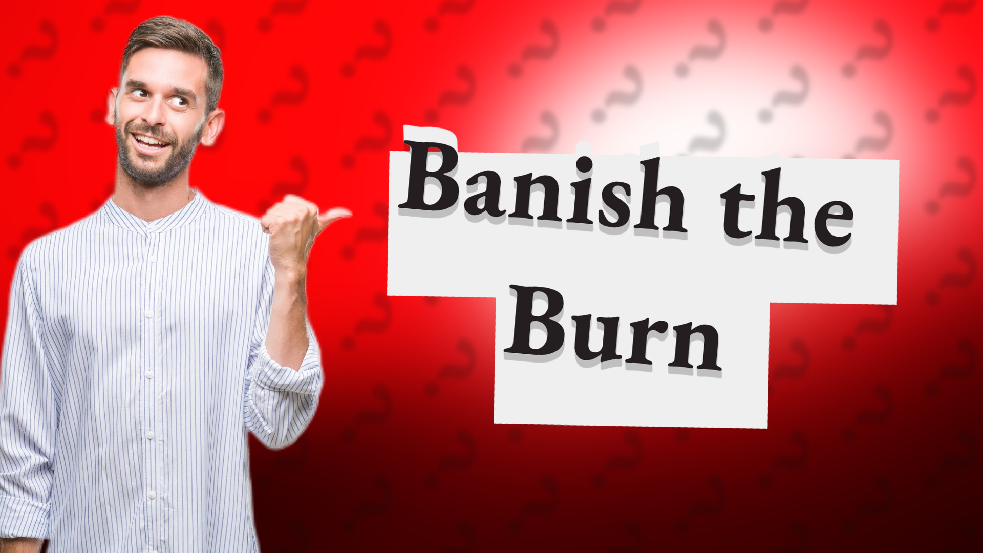 Banish the Burn