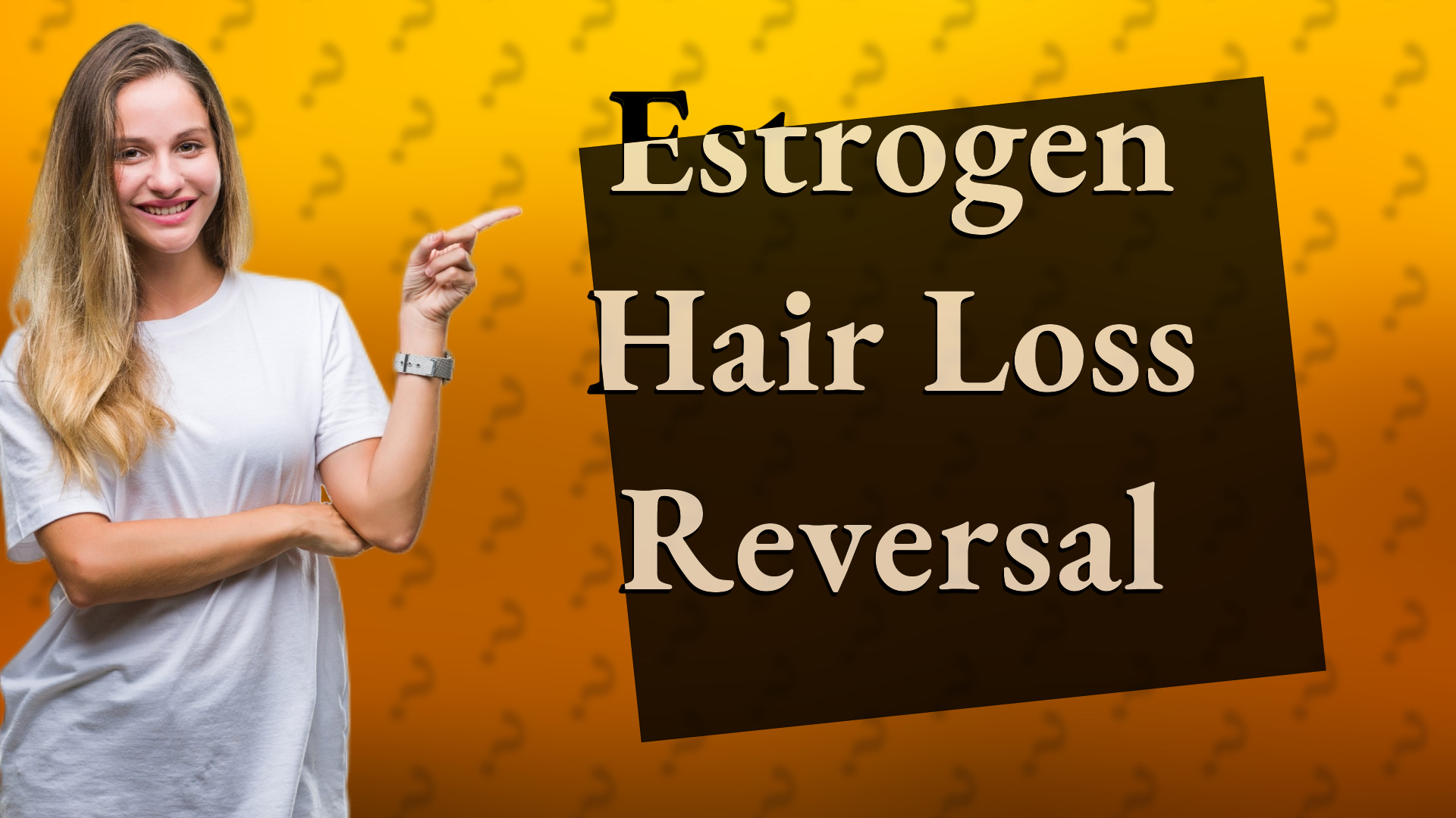 Estrogen Hair Loss Reversal