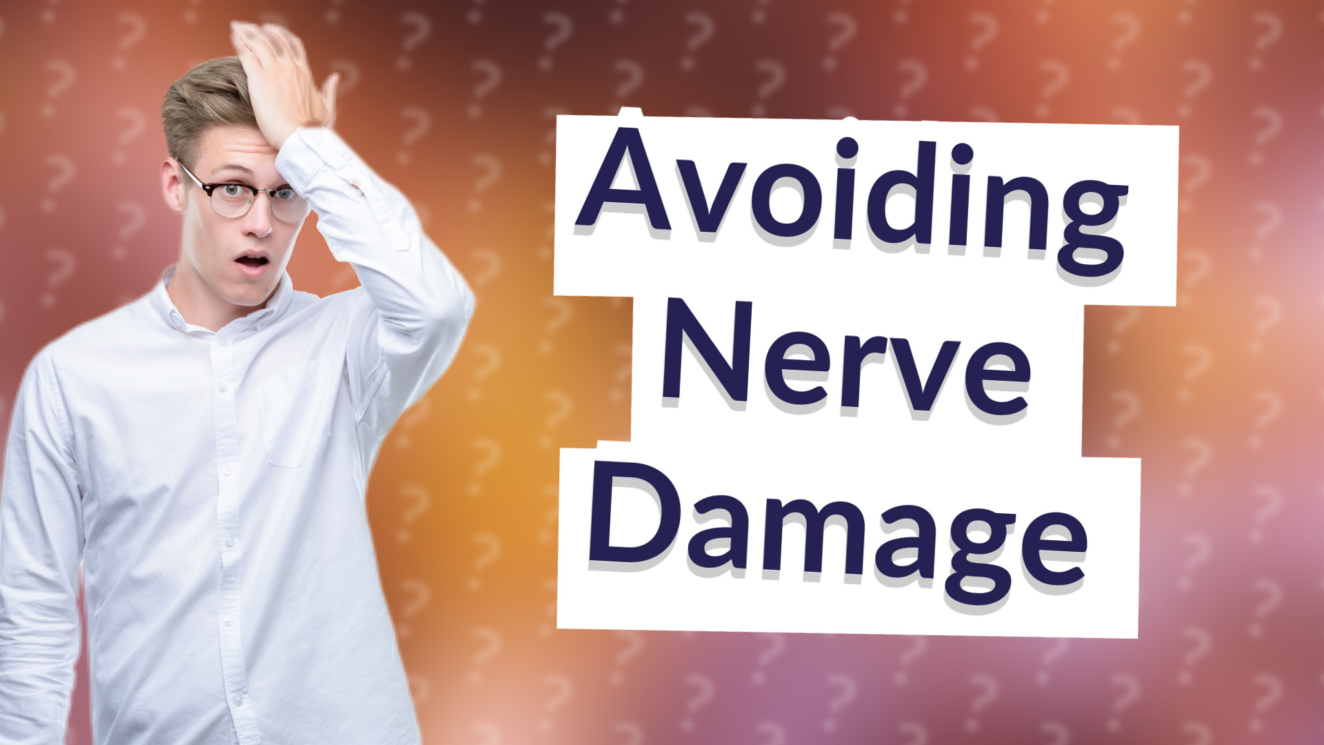 Avoiding Nerve Damage