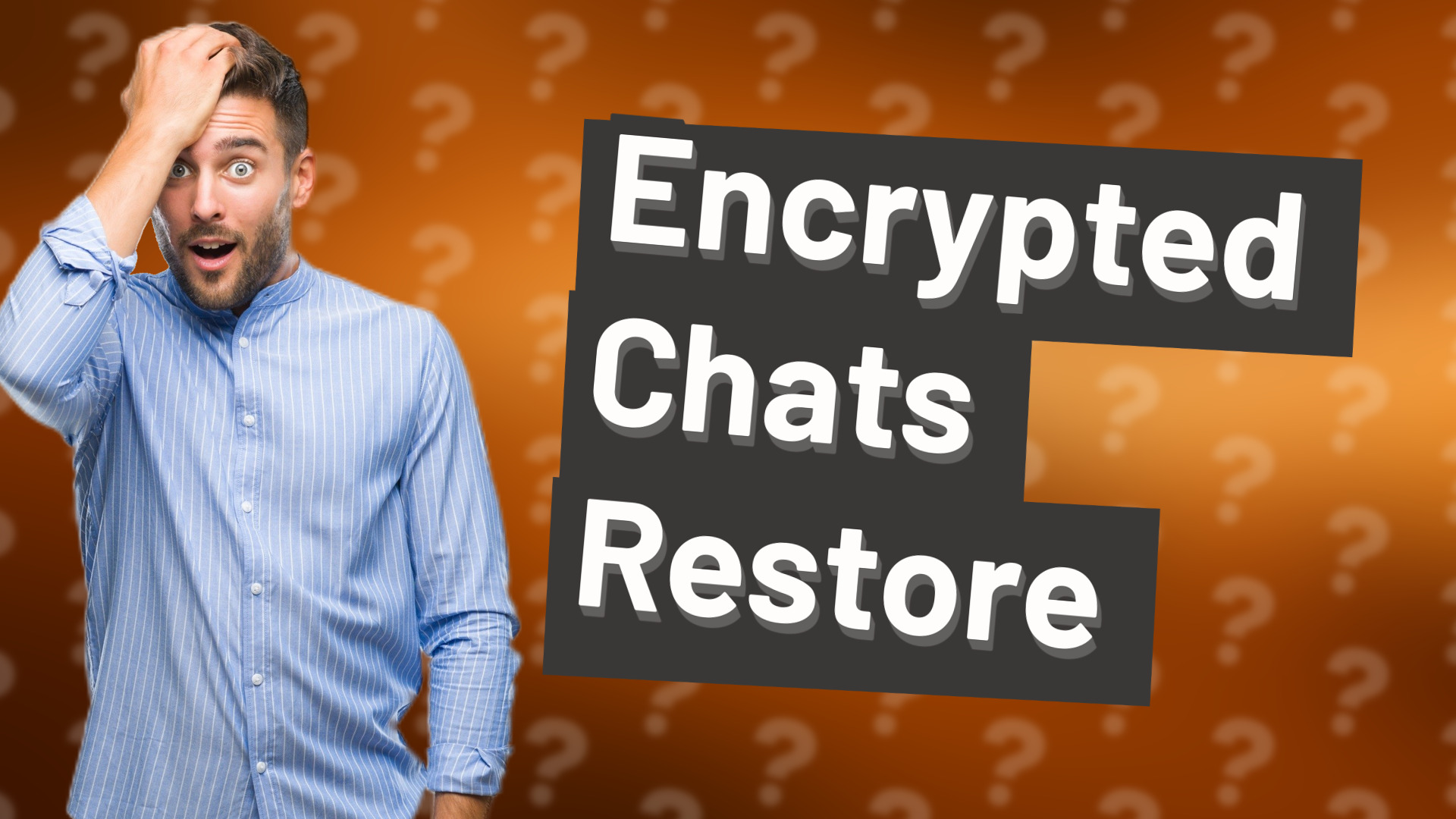 Encrypted Chats Restore