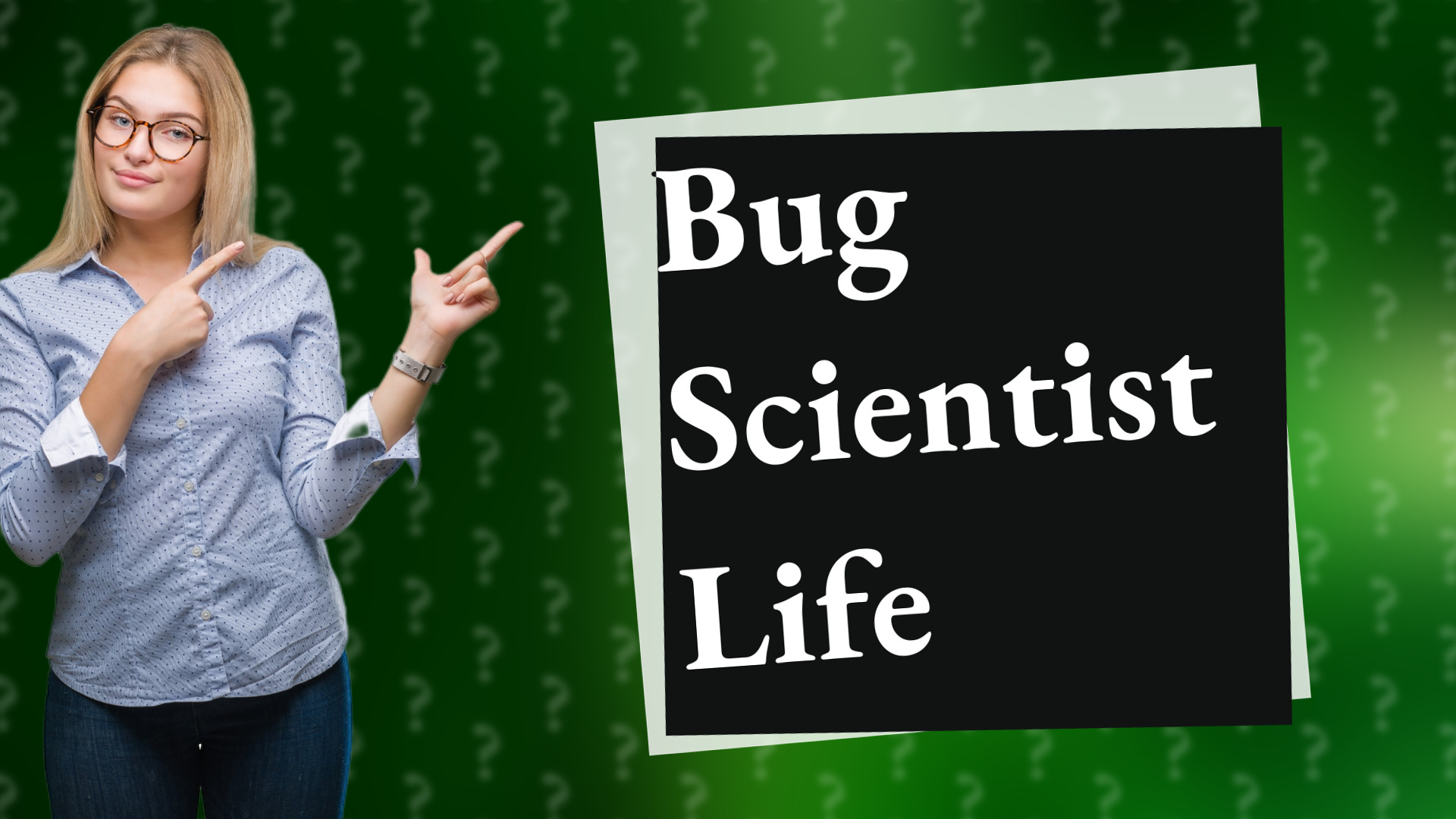 Bug Scientist Life