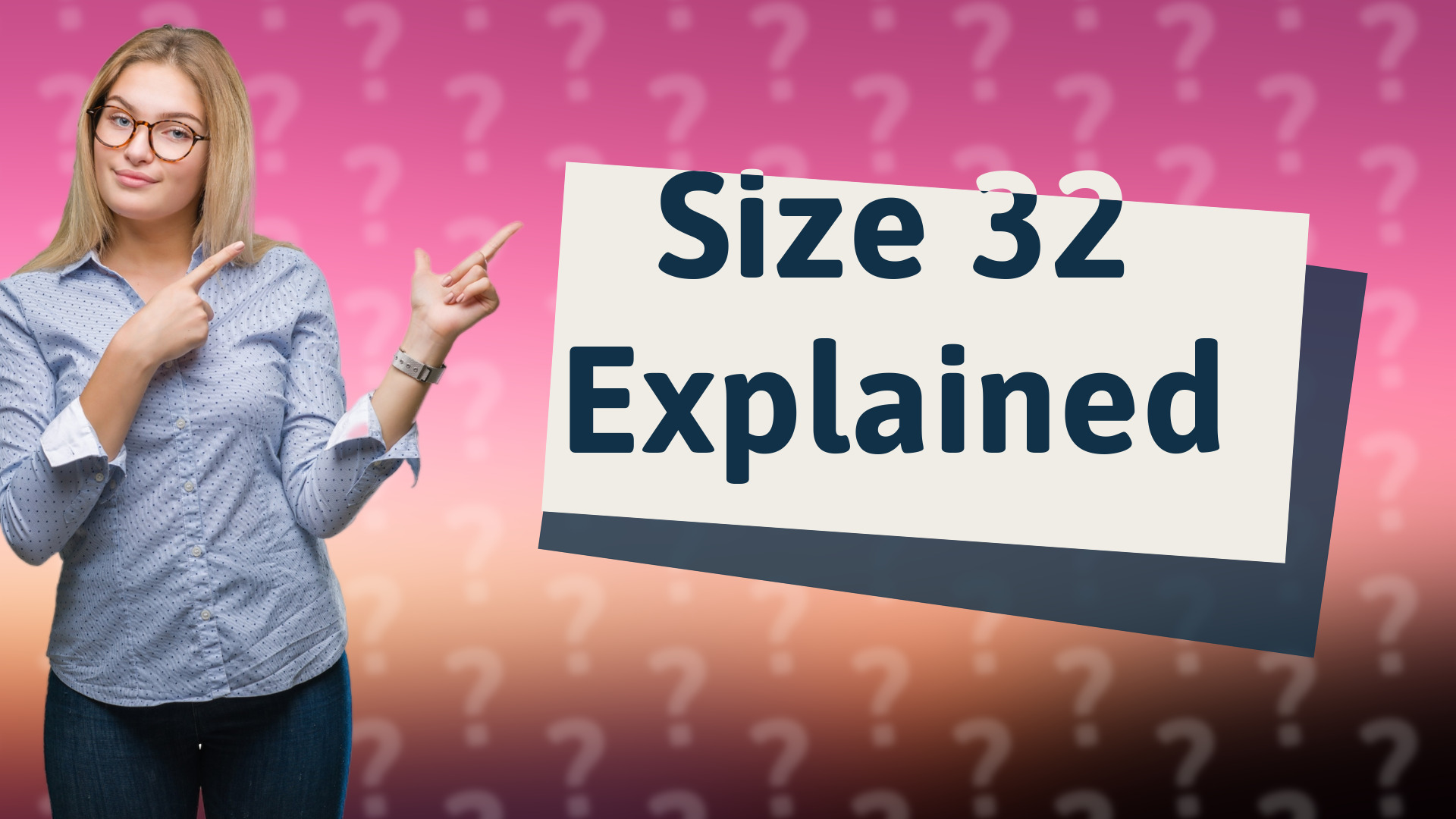 Size 32 Explained