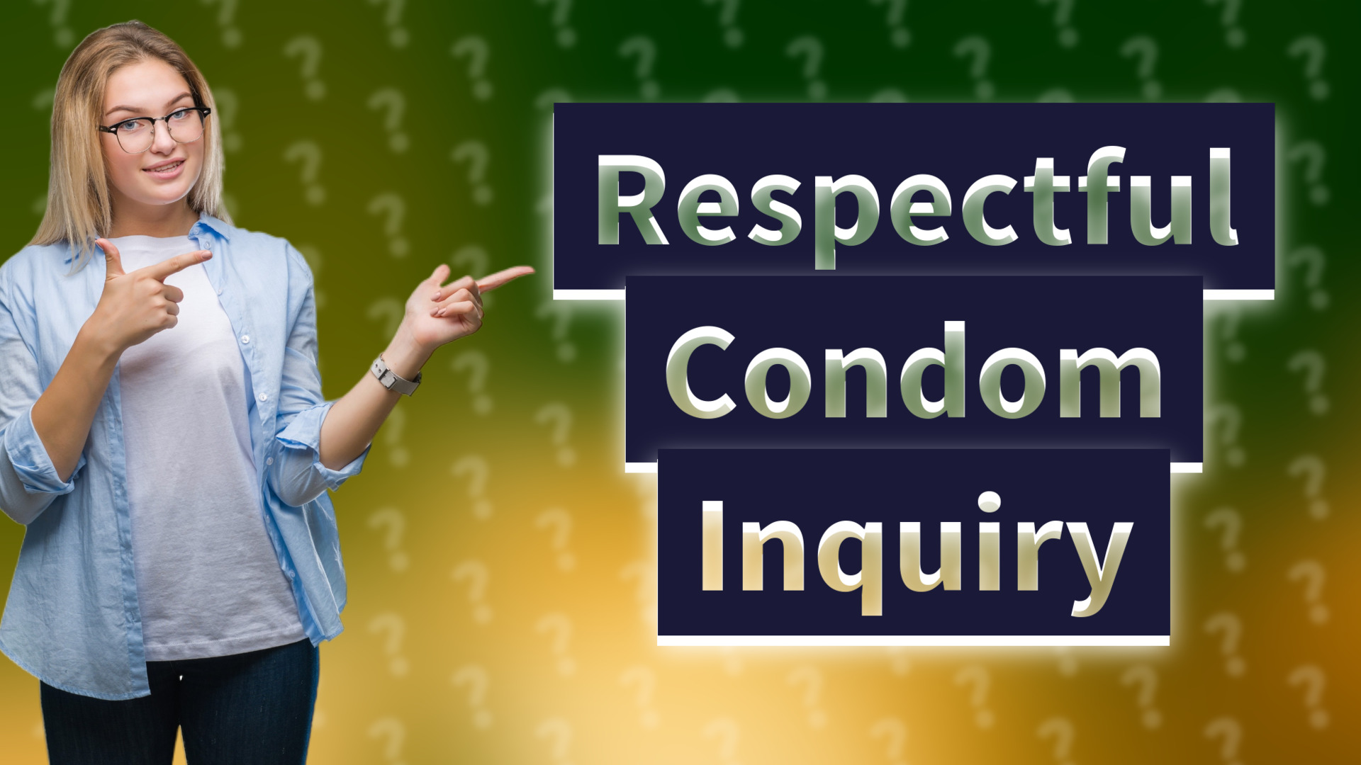 Respectful Condom Inquiry