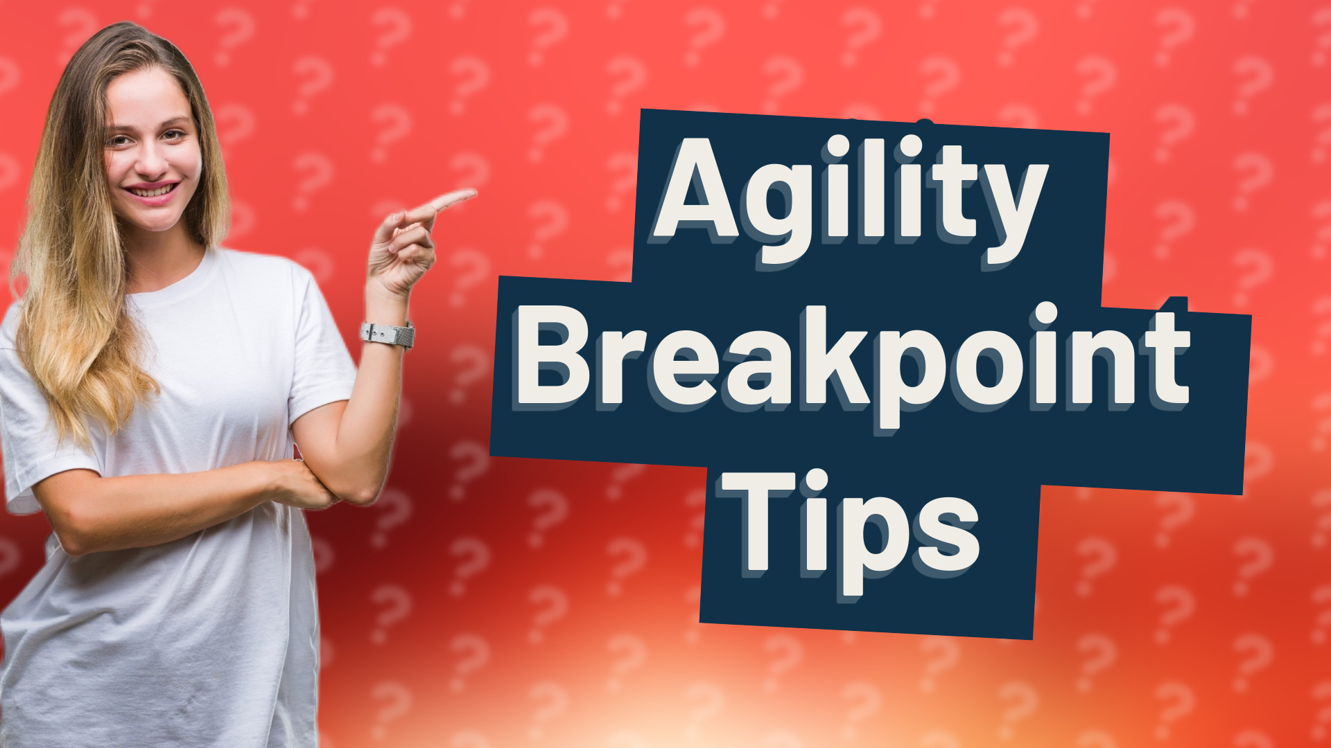 Agility Breakpoint Tips
