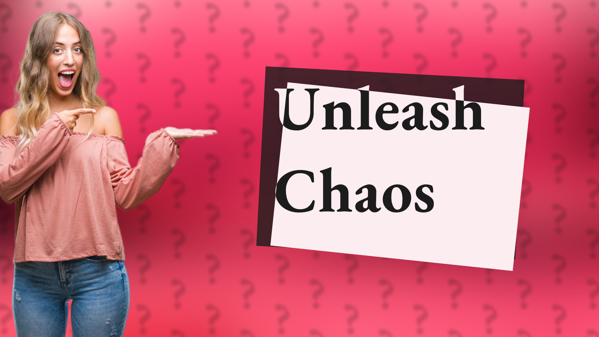 Unleash Chaos