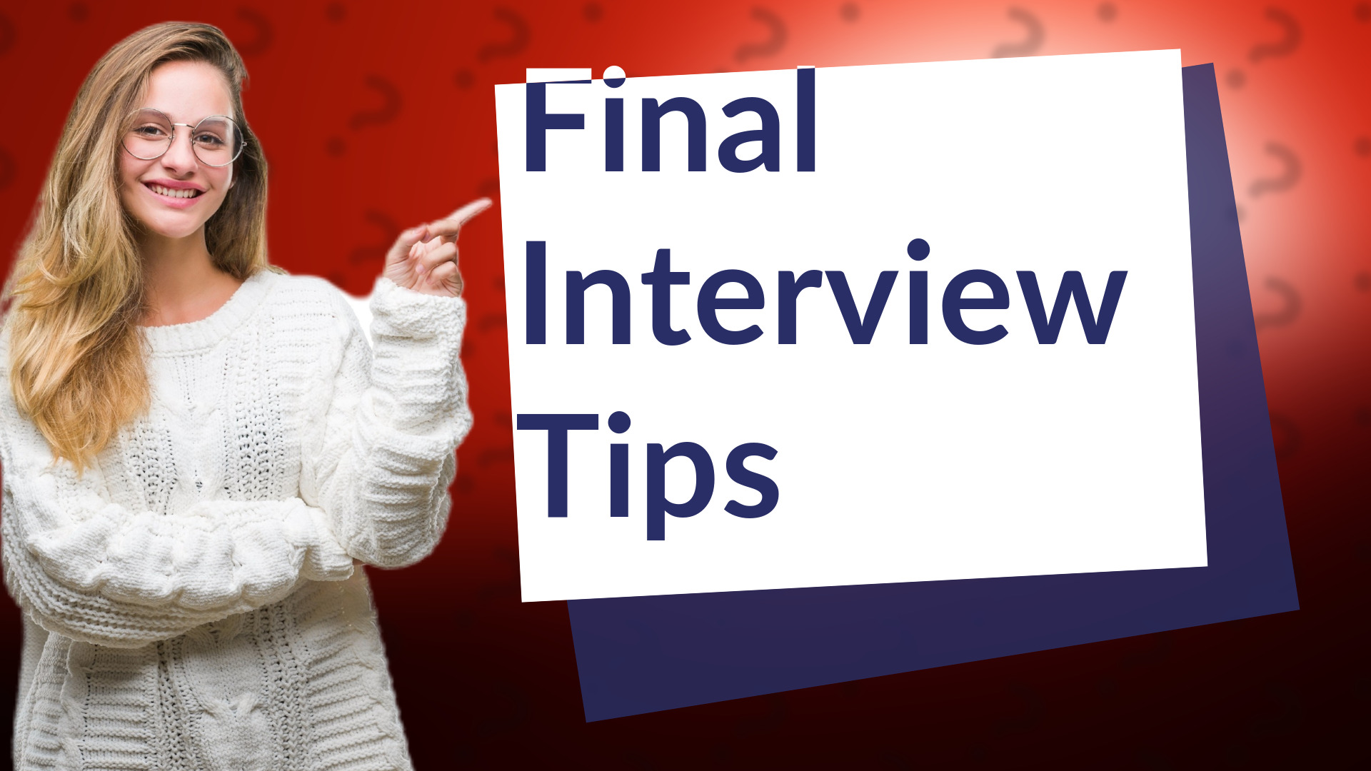 Final Interview Tips