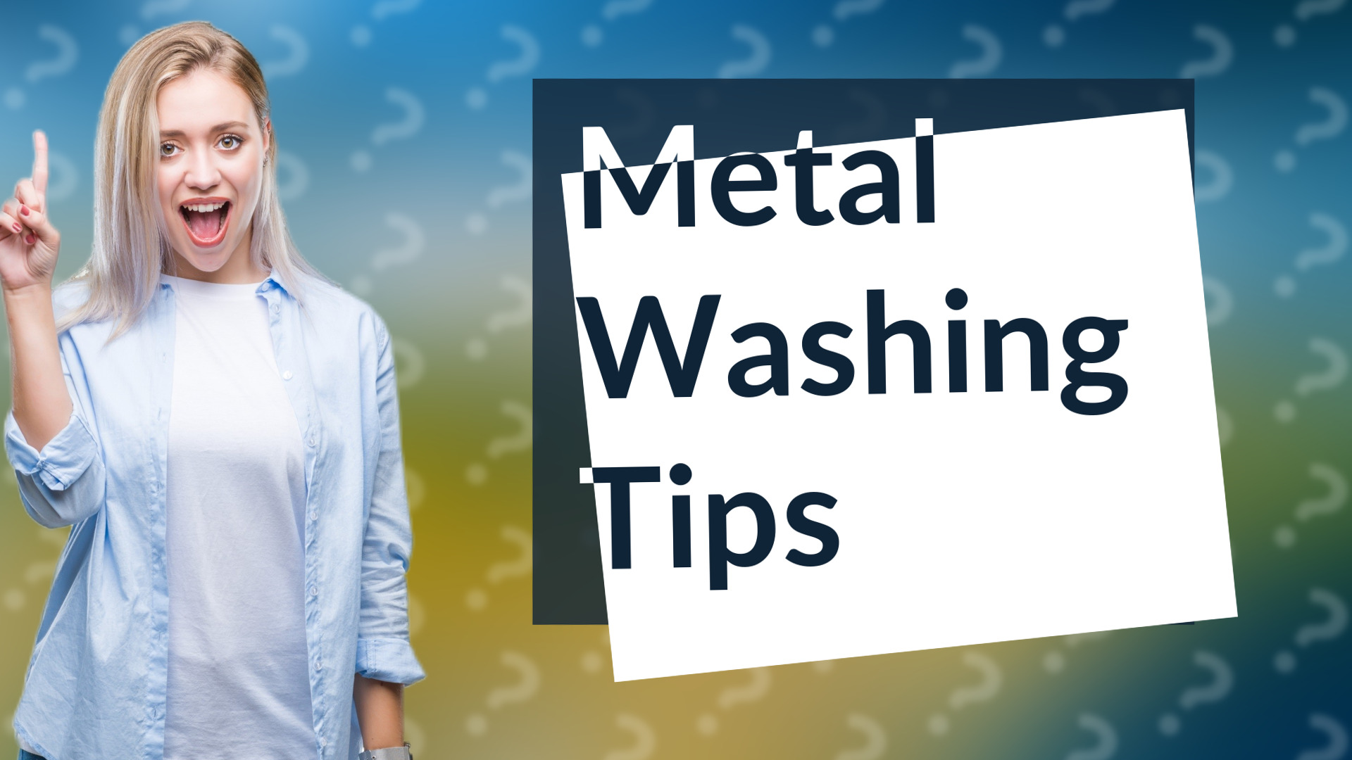 Metal Washing Tips