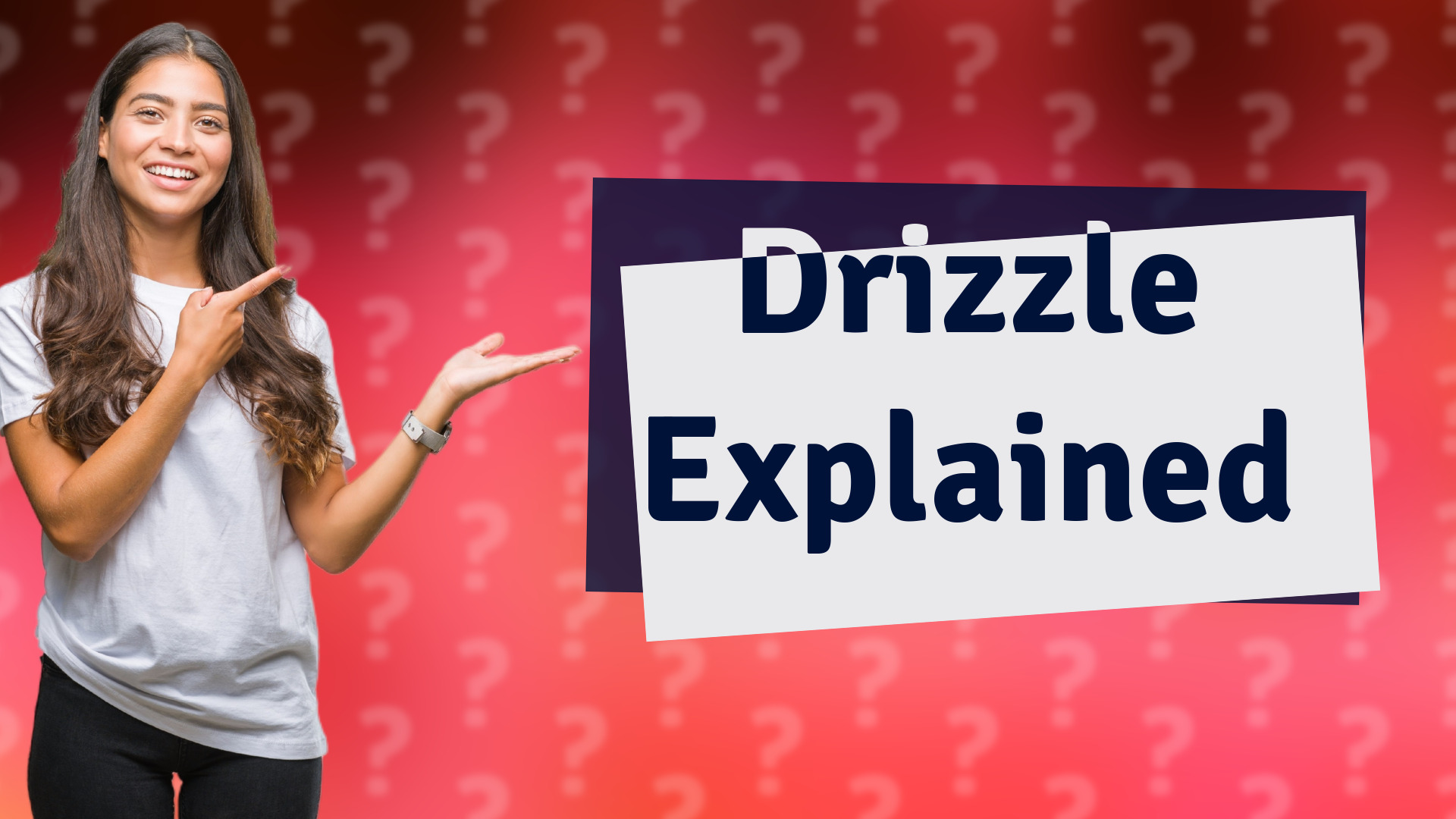 Drizzle Explained