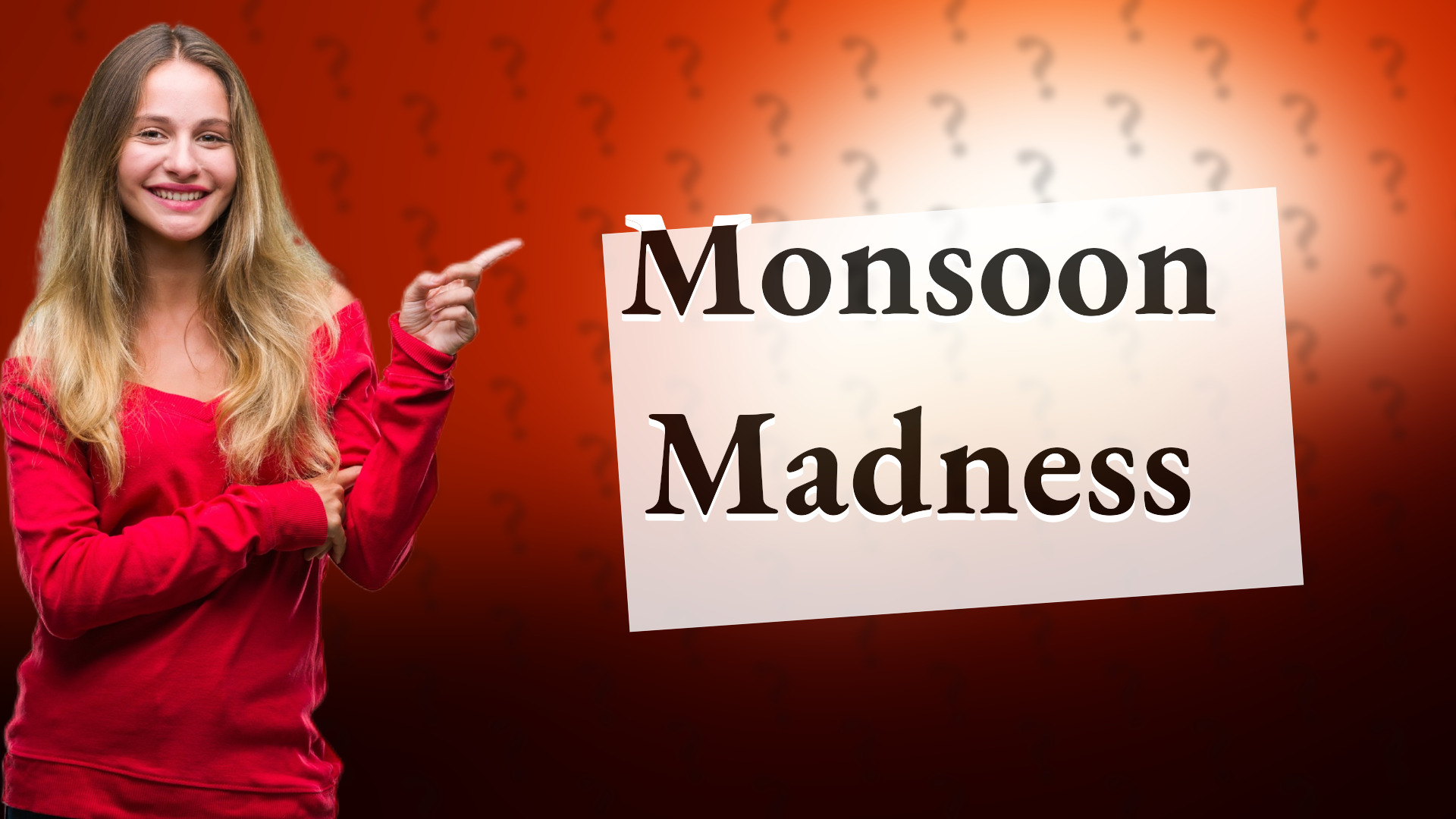 Monsoon Madness