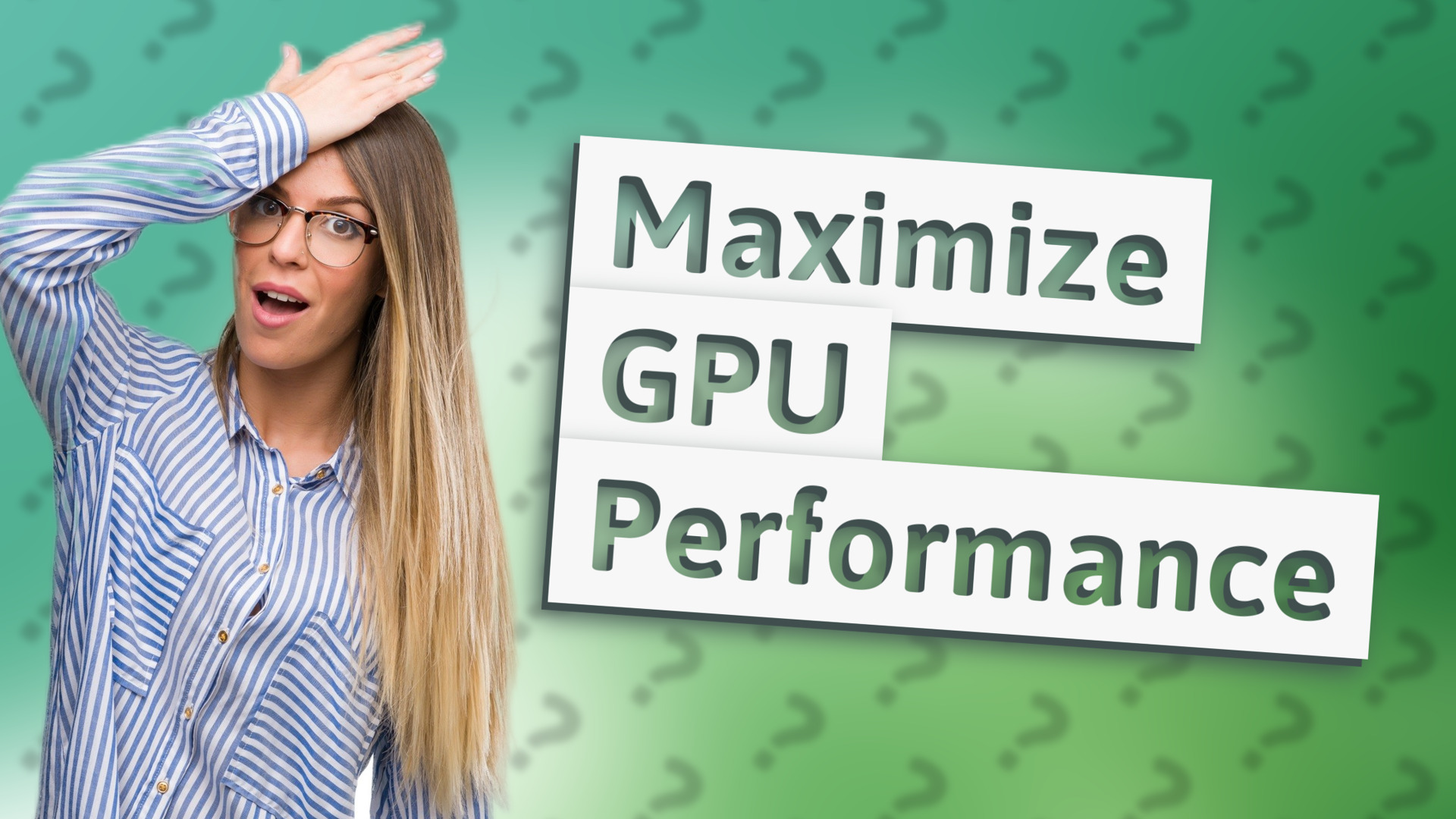Maximize GPU Performance
