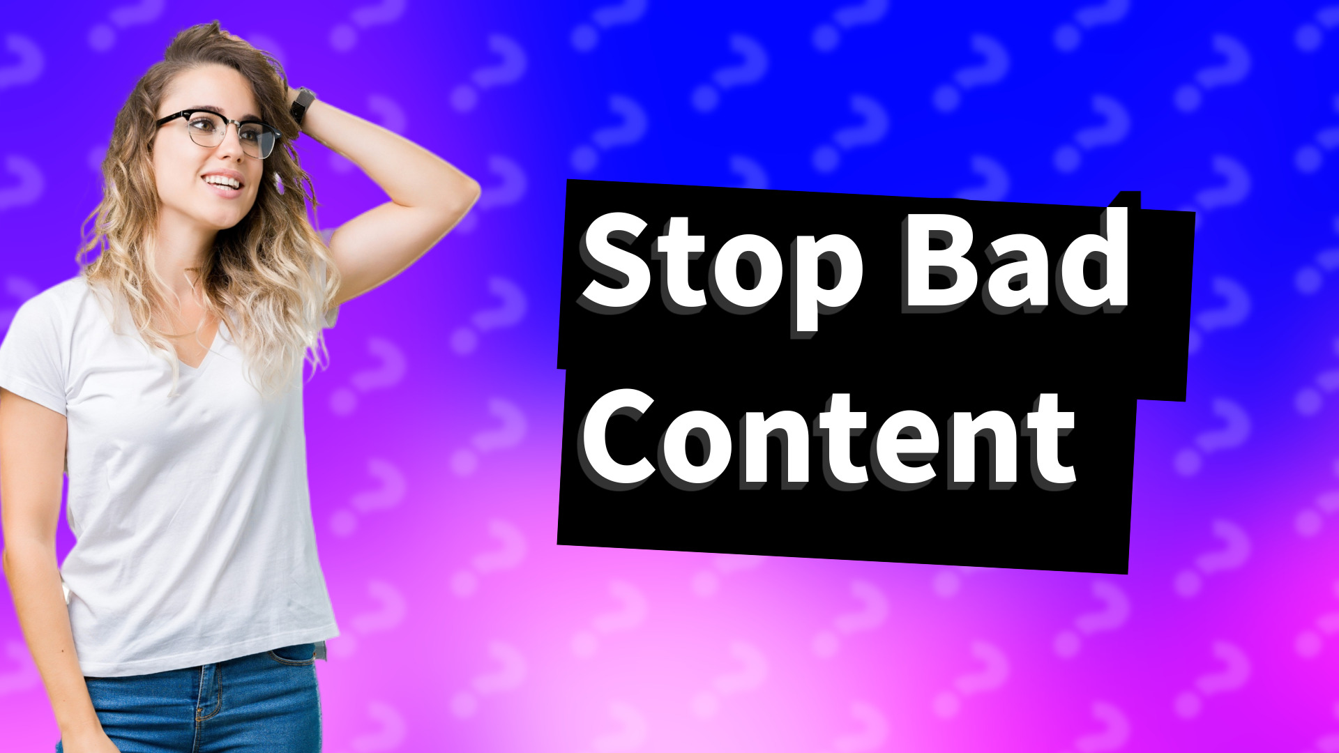 Stop Bad Content