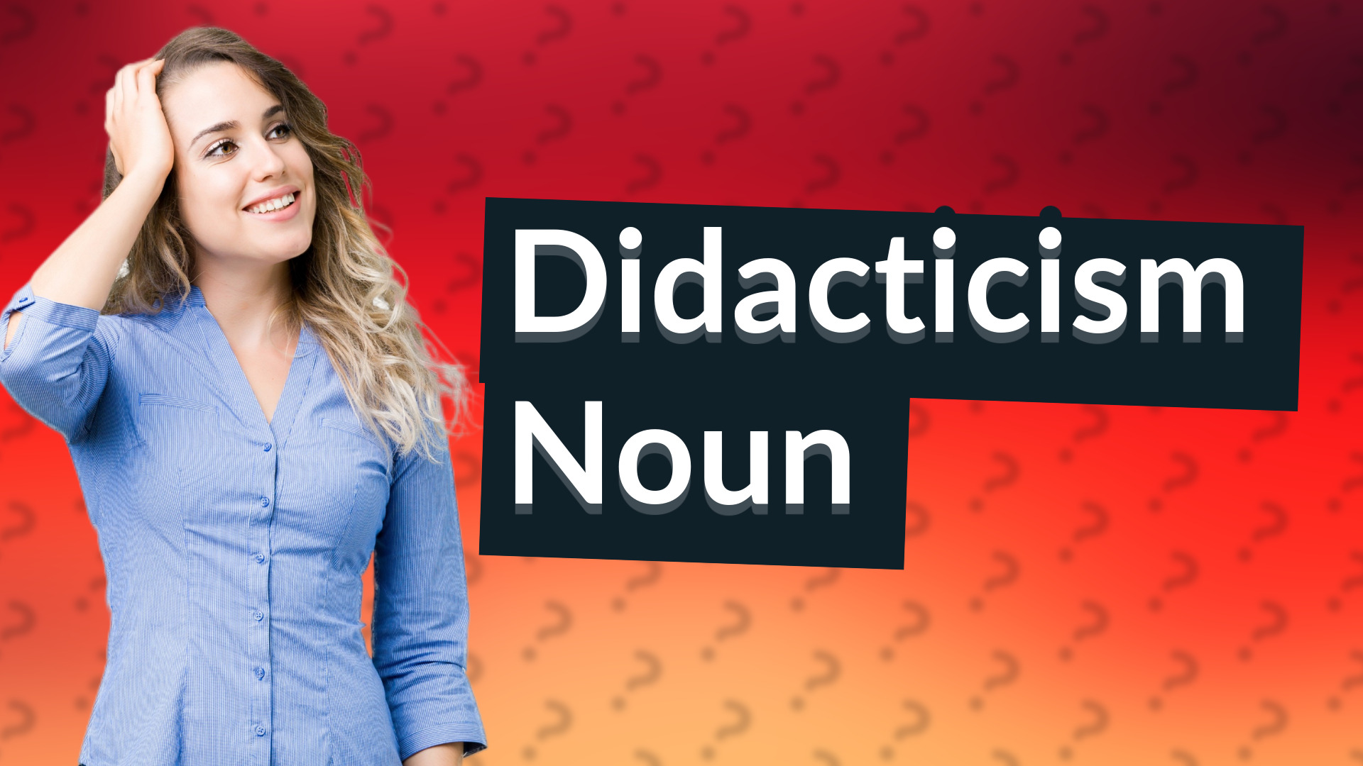 Didacticism Noun