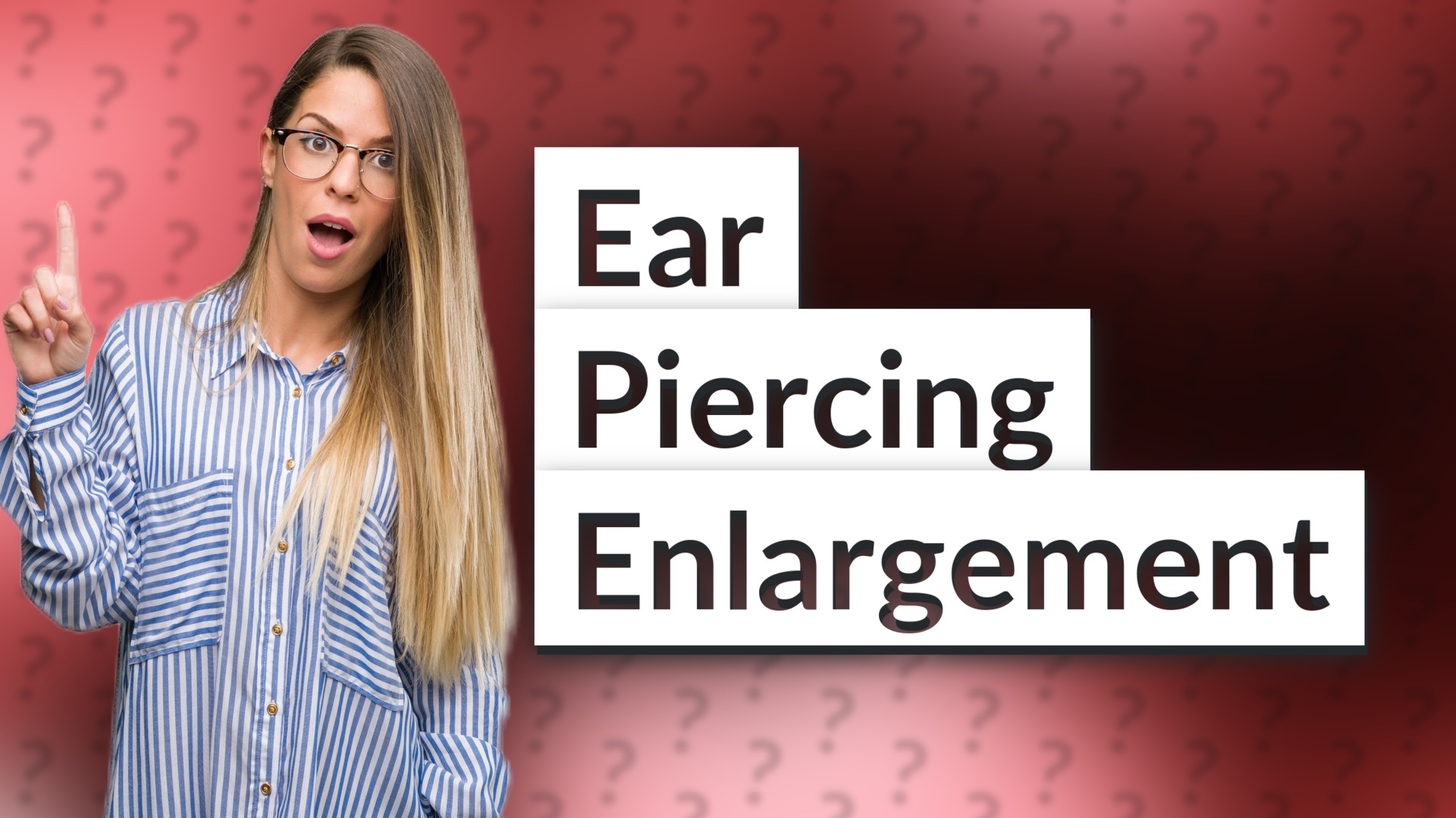 Ear Piercing Enlargement