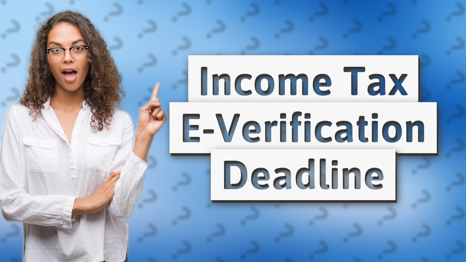 Income Tax E-Verification Deadline