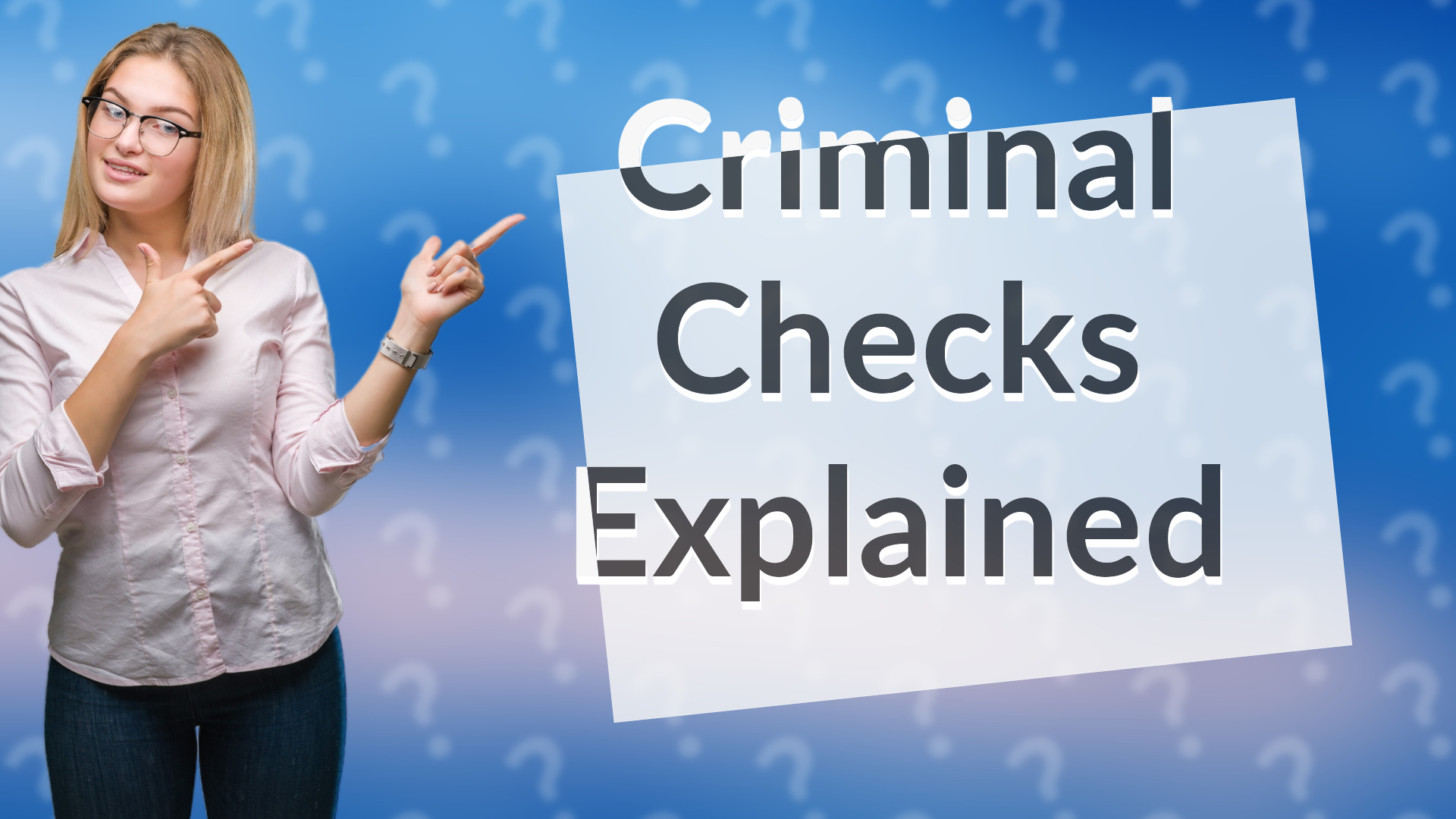Criminal Checks Explained