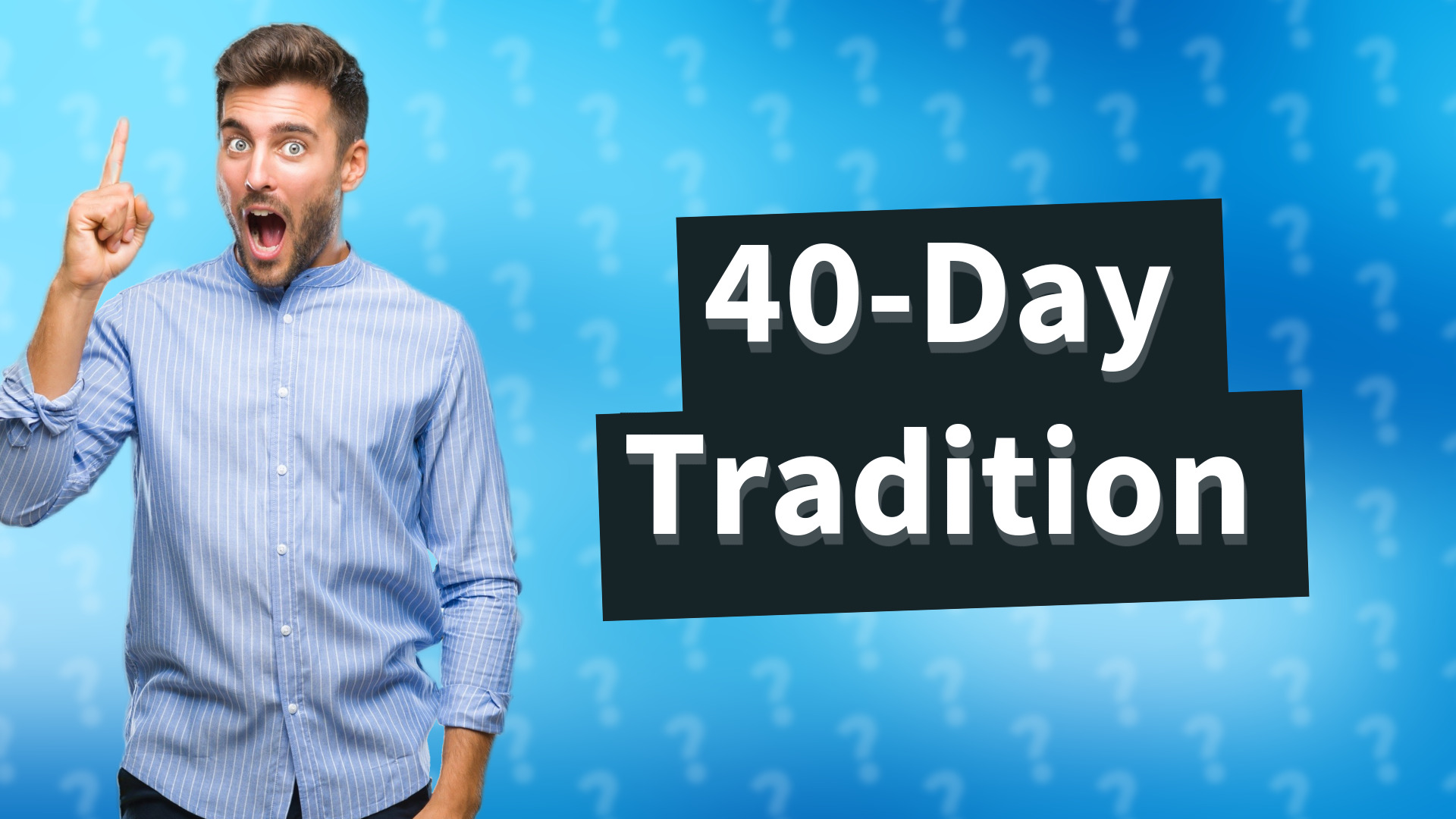 40-Day Tradition