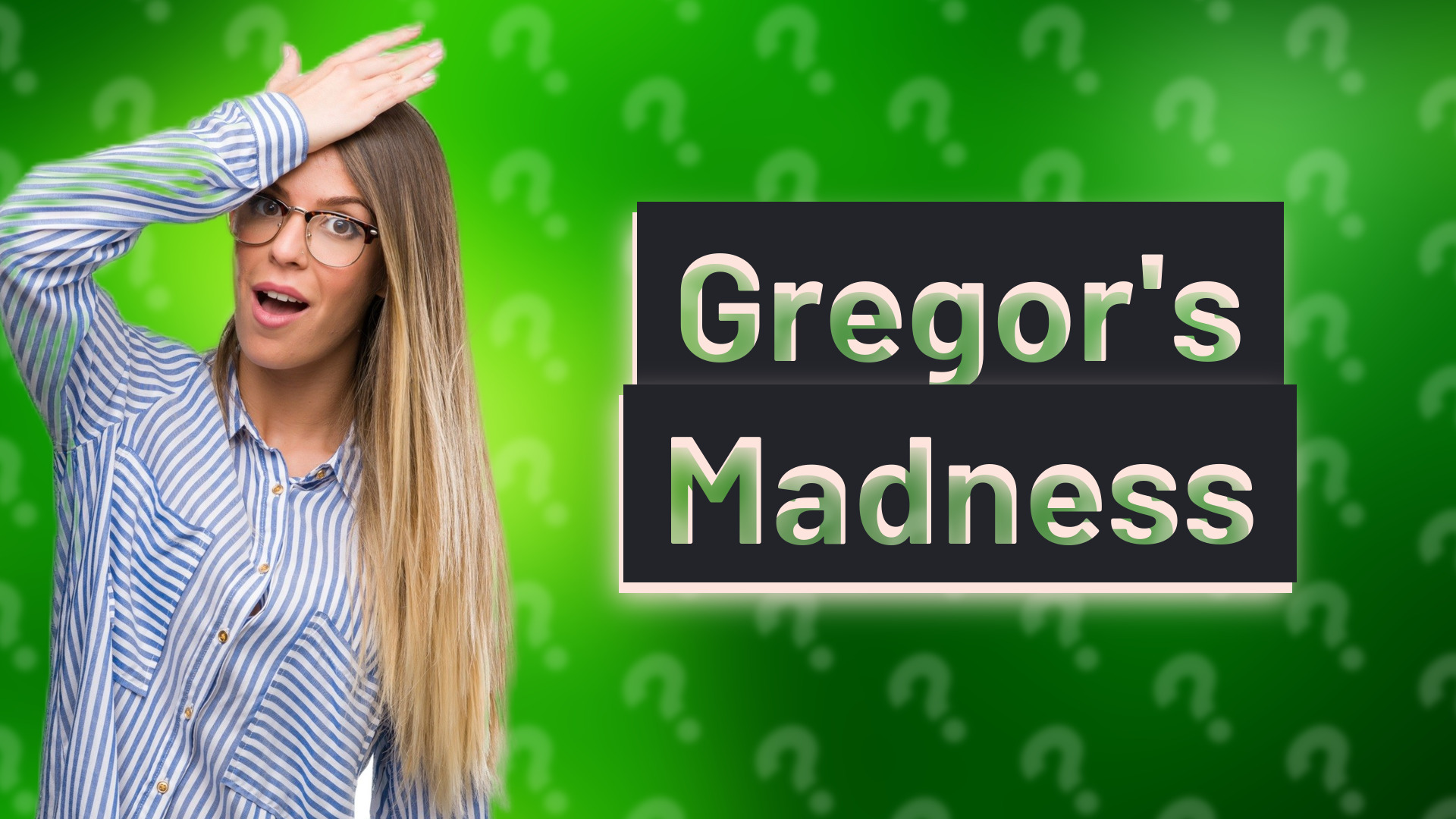 Gregor's Madness