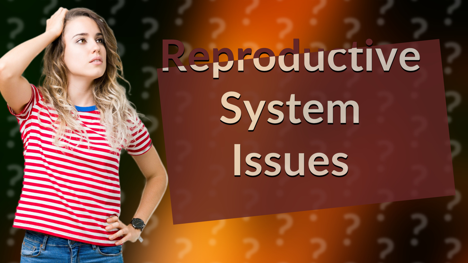 Reproductive System Issues