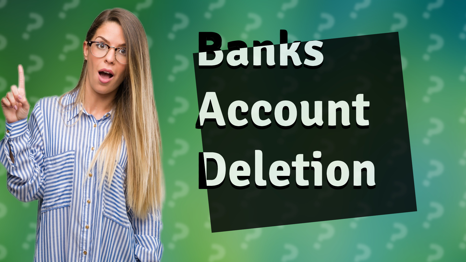 Banks Account Deletion