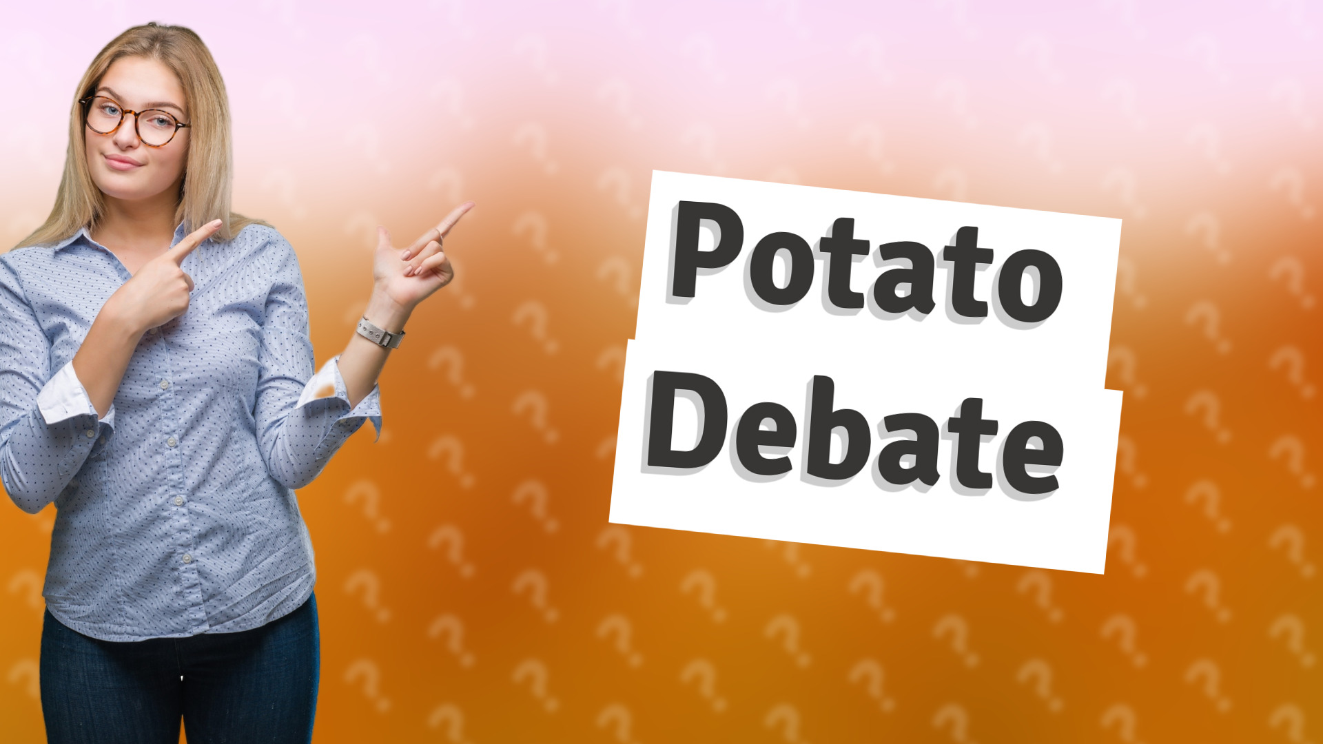 Potato Debate